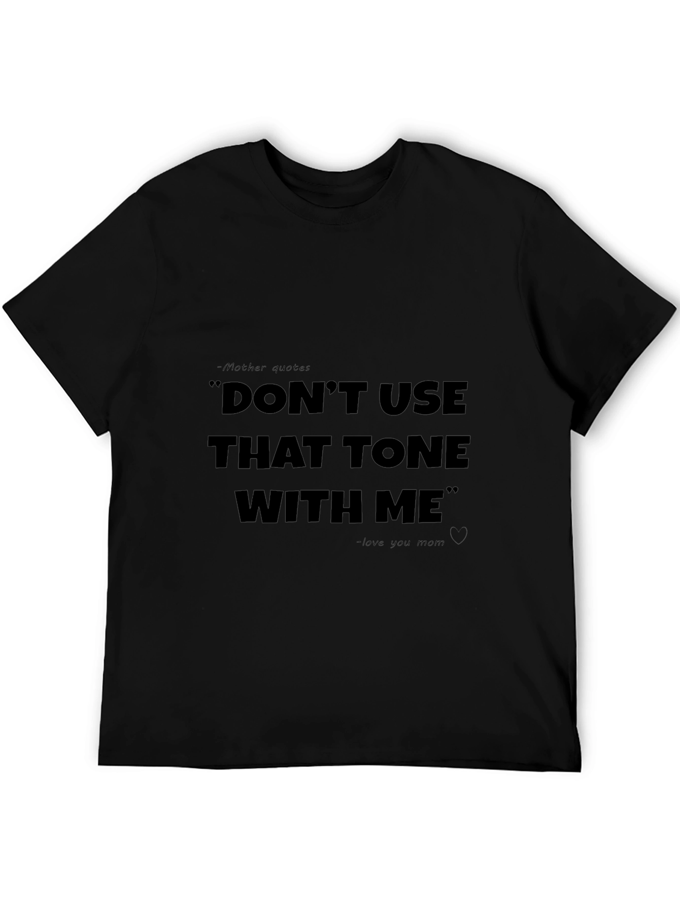 Dont Use That Tone With Me T-Shirt