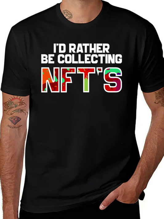 I'd Rather Be Collecting NFTs, Nft, Crypto Unisex Casual T-Shirt – Clean Design For Daily Comfort