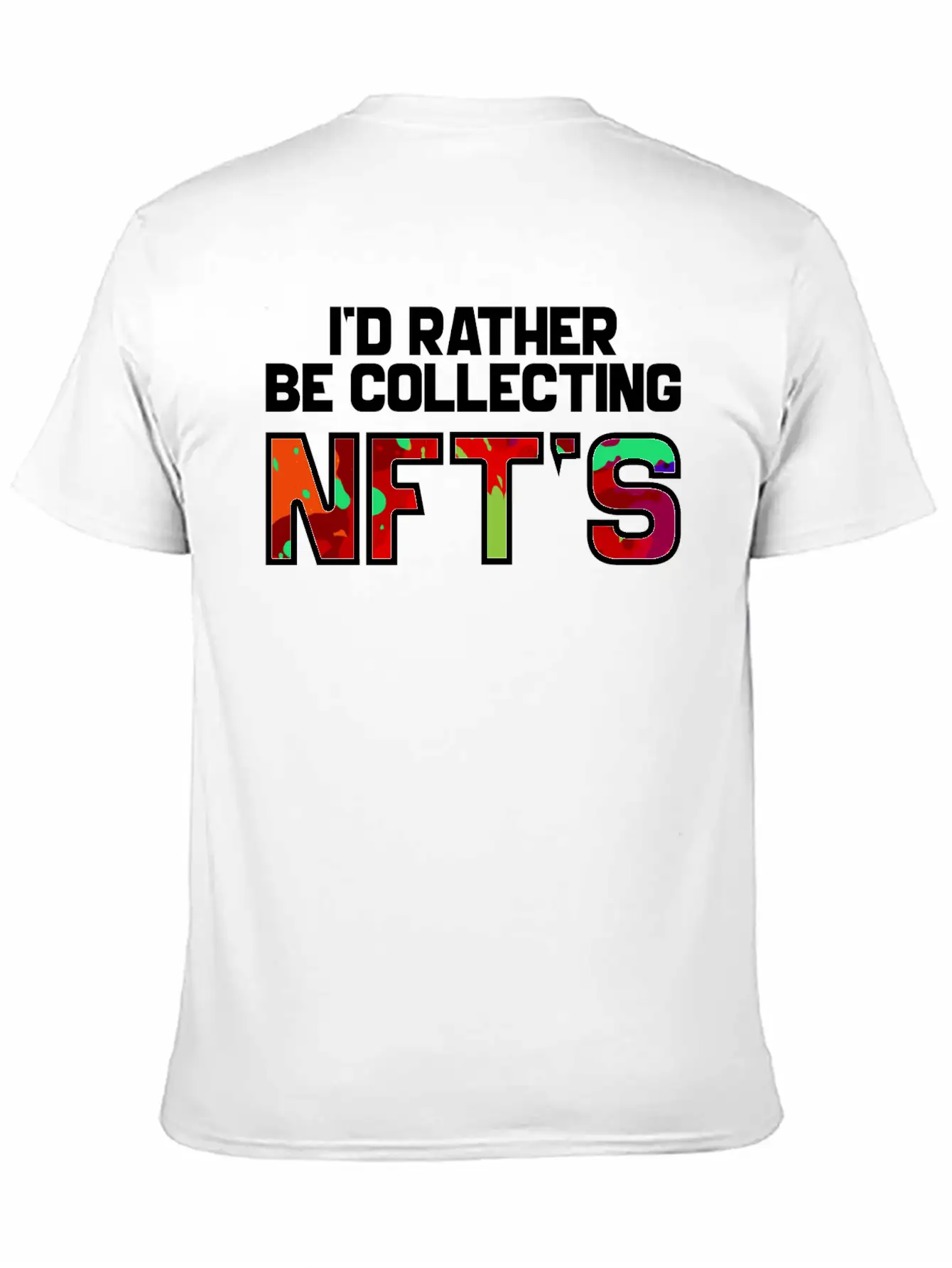 I'd Rather Be Collecting NFTs, Nft, Crypto Unisex Casual T-Shirt – Clean Design For Daily Comfort