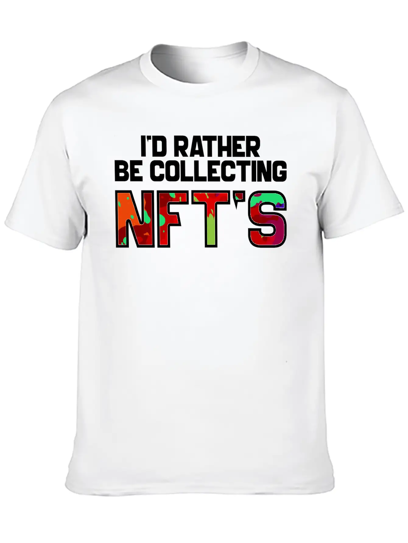 I'd Rather Be Collecting NFTs, Nft, Crypto Unisex Casual T-Shirt – Clean Design For Daily Comfort