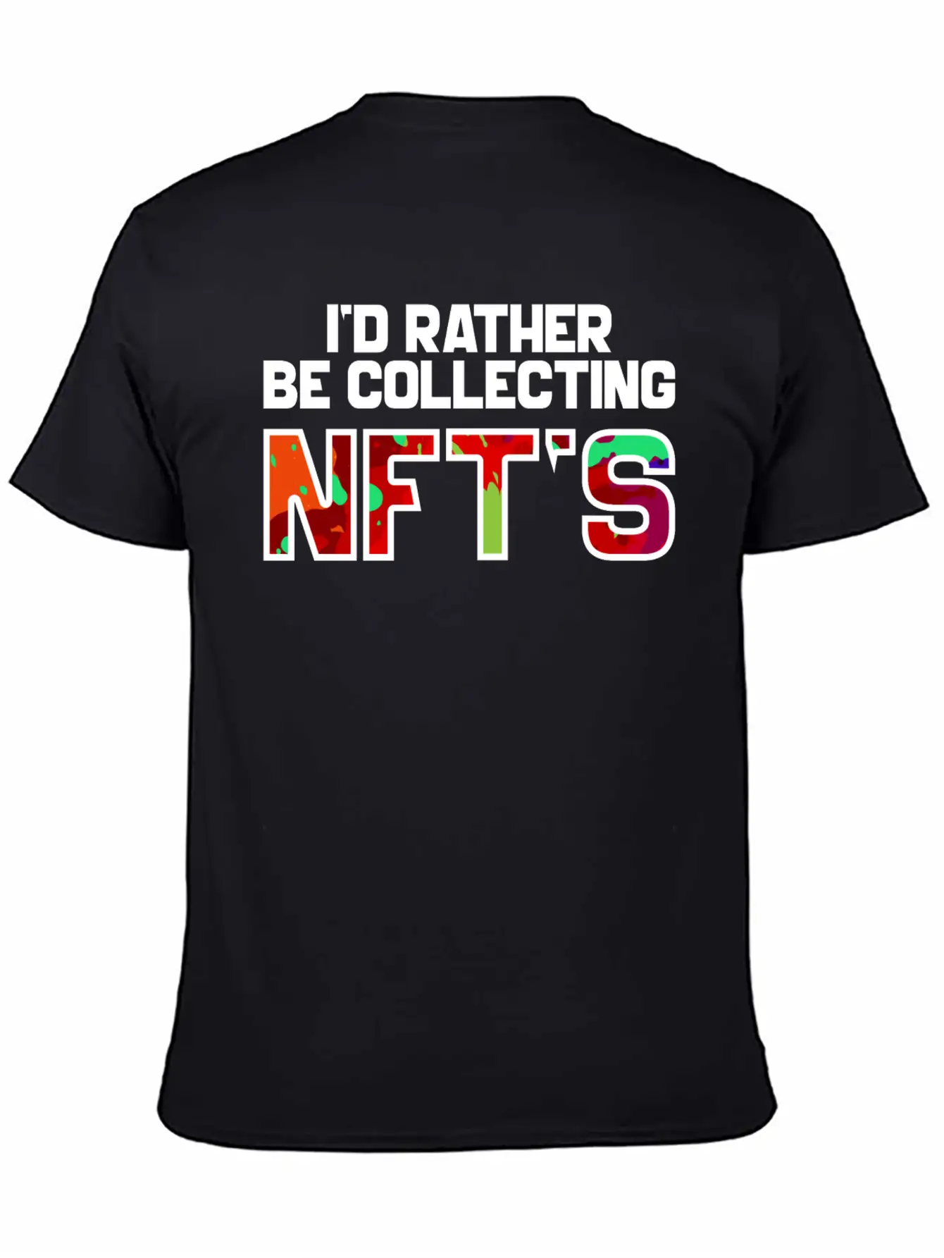 I'd Rather Be Collecting NFTs, Nft, Crypto Unisex Casual T-Shirt – Clean Design For Daily Comfort