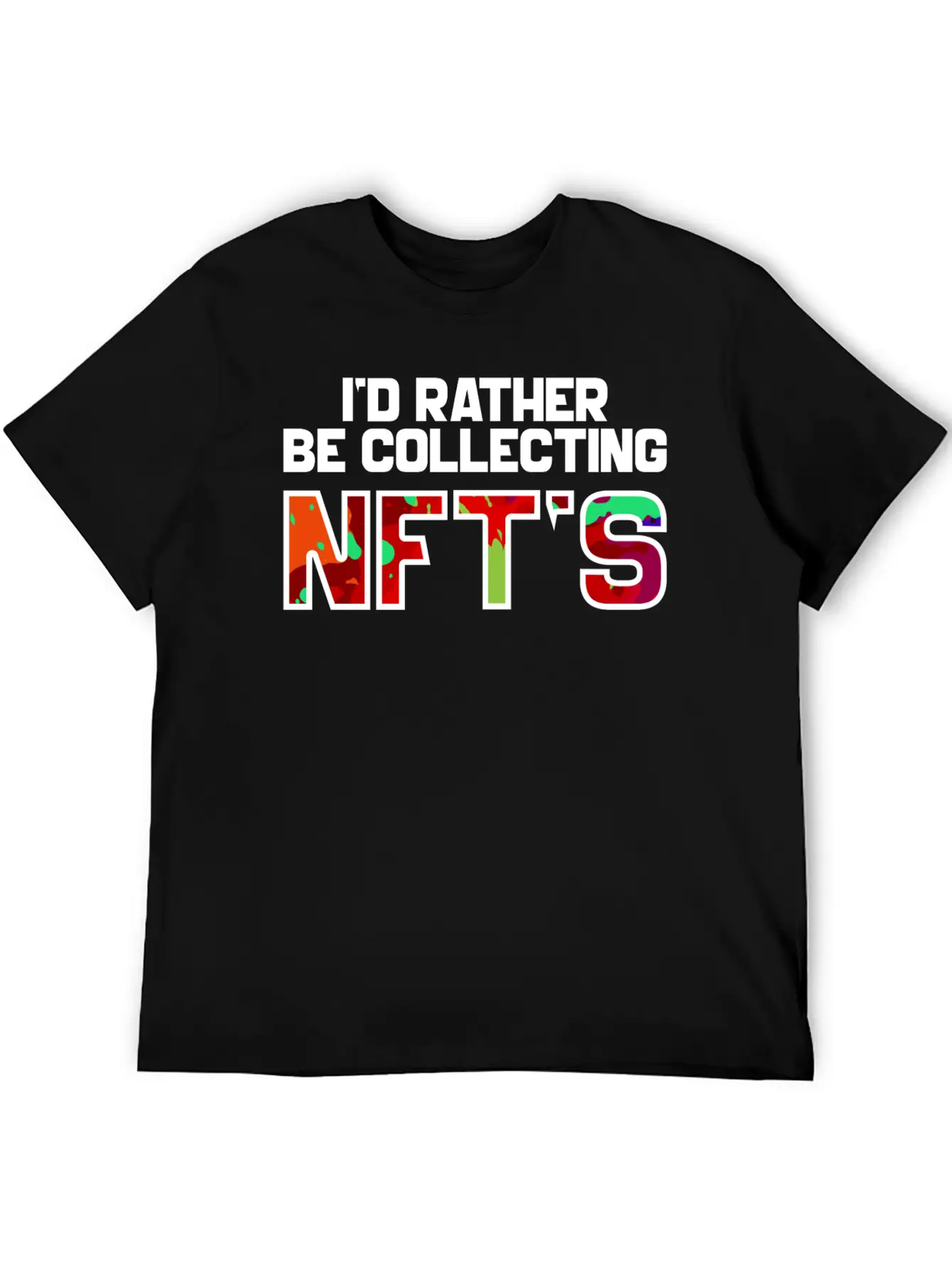 I'd Rather Be Collecting NFTs, Nft, Crypto Unisex Casual T-Shirt – Clean Design For Daily Comfort
