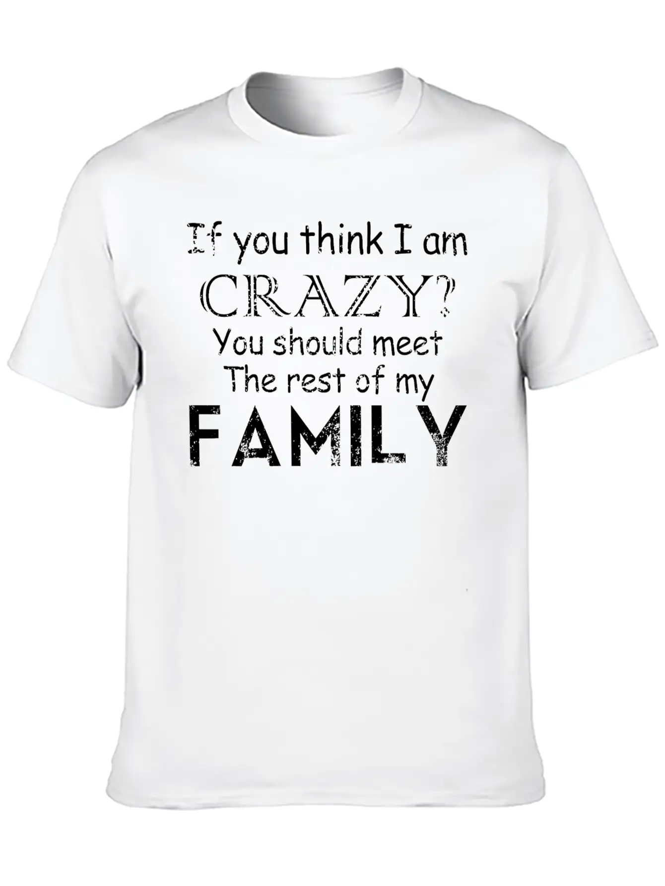 If You Think I 039 M Crazy See The Rest Of My Fam Unisex Casual T-Shirt – Clean Design For Daily Comfort