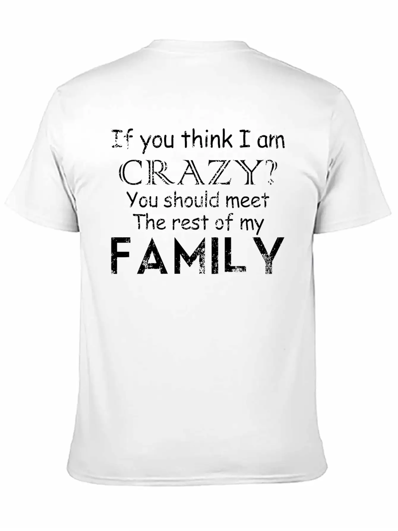 If You Think I 039 M Crazy See The Rest Of My Fam Unisex Casual T-Shirt – Clean Design For Daily Comfort