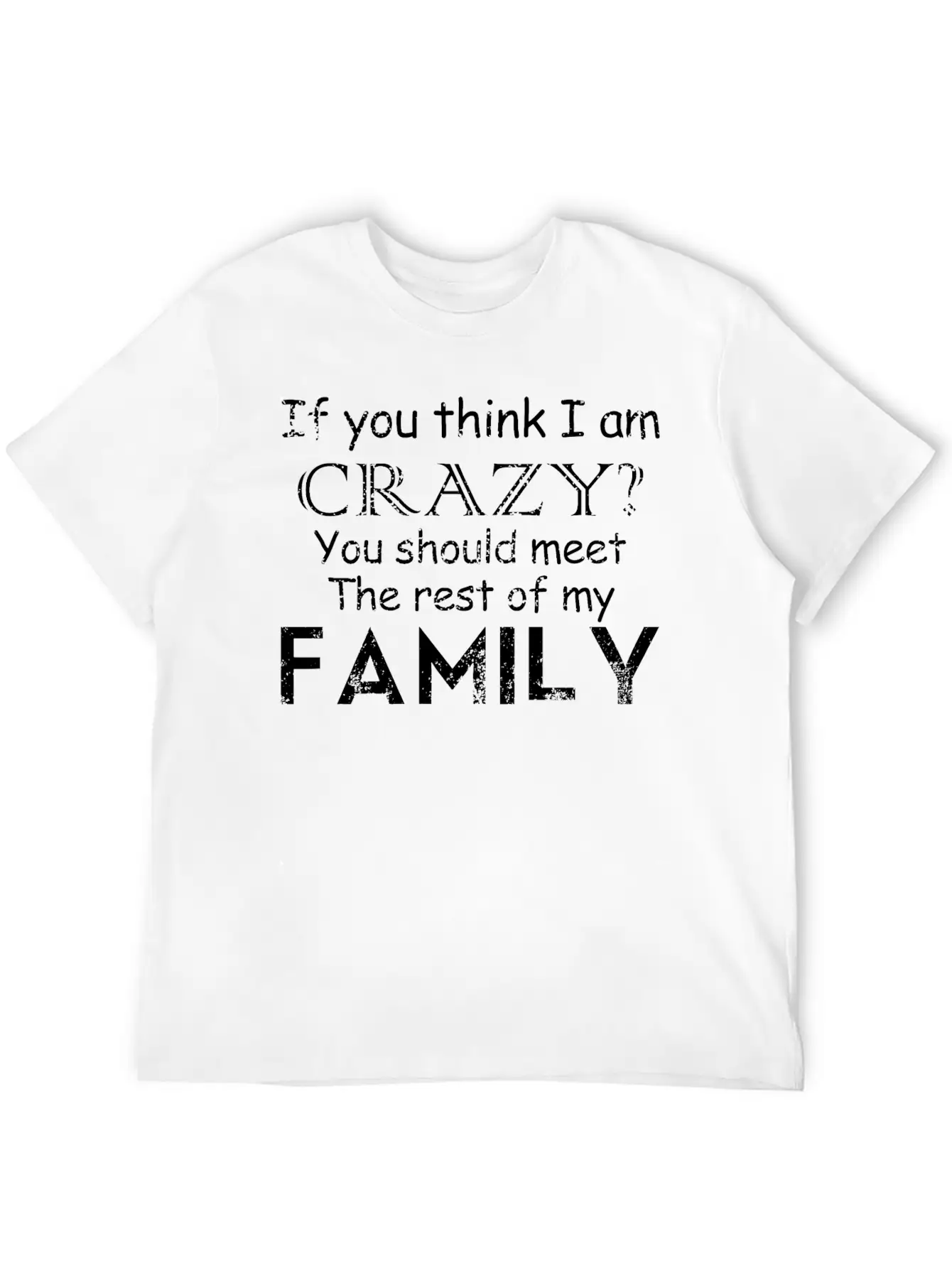 If You Think I 039 M Crazy See The Rest Of My Fam Unisex Casual T-Shirt – Clean Design For Daily Comfort