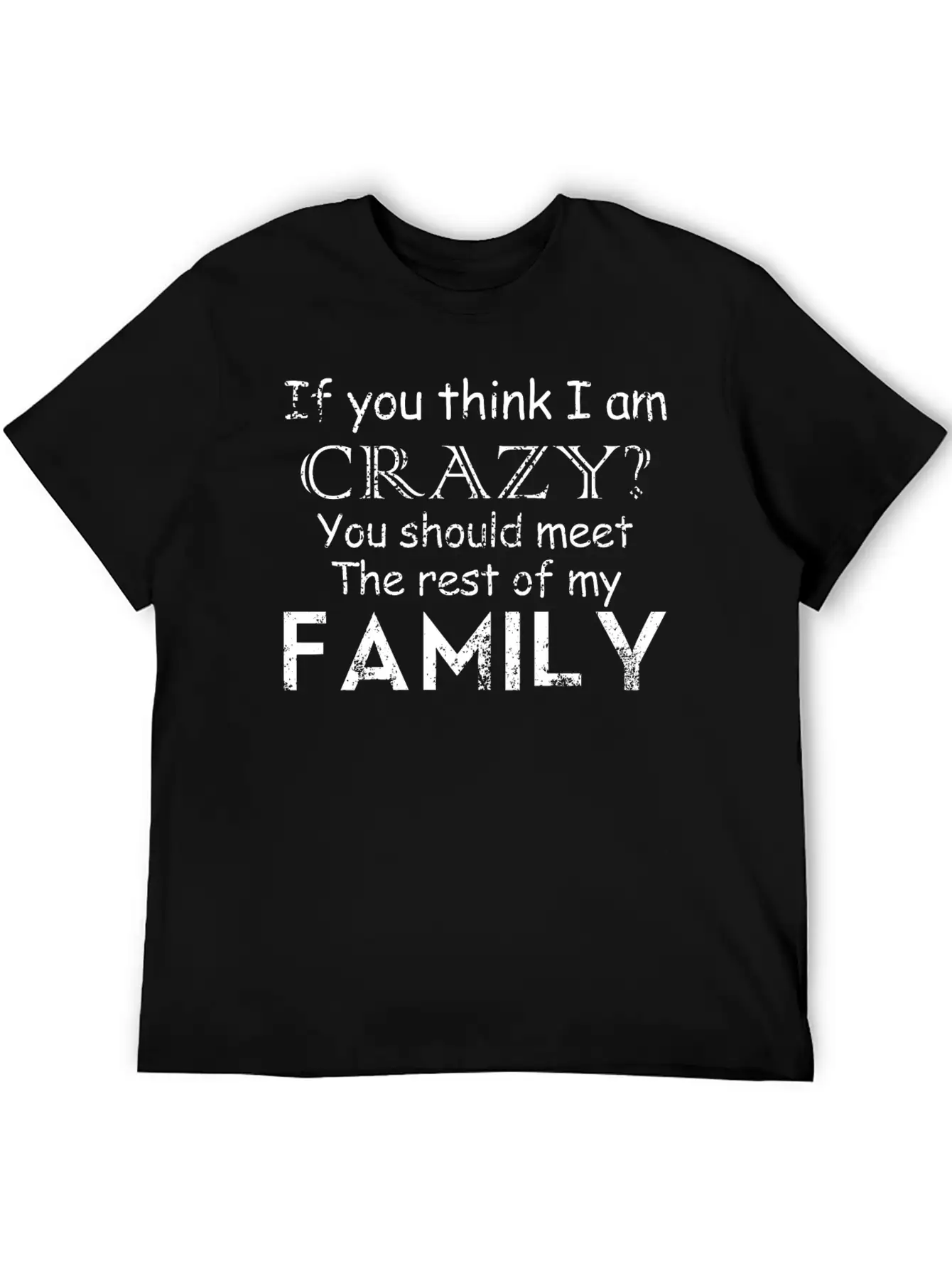 If You Think I 039 M Crazy See The Rest Of My Fam Unisex Casual T-Shirt – Clean Design For Daily Comfort