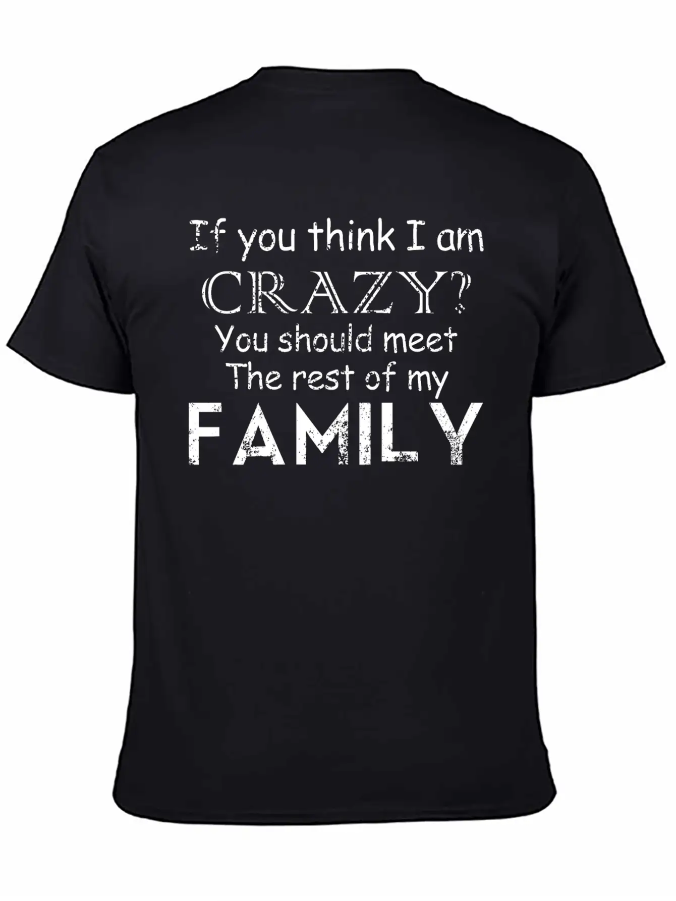 If You Think I 039 M Crazy See The Rest Of My Fam Unisex Casual T-Shirt – Clean Design For Daily Comfort