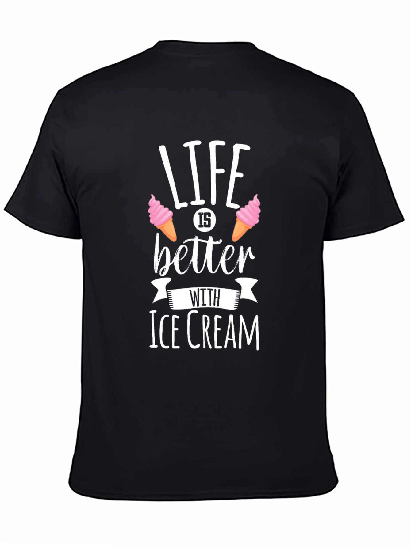 Life is Better with Ice Cream - Black T-Shirt