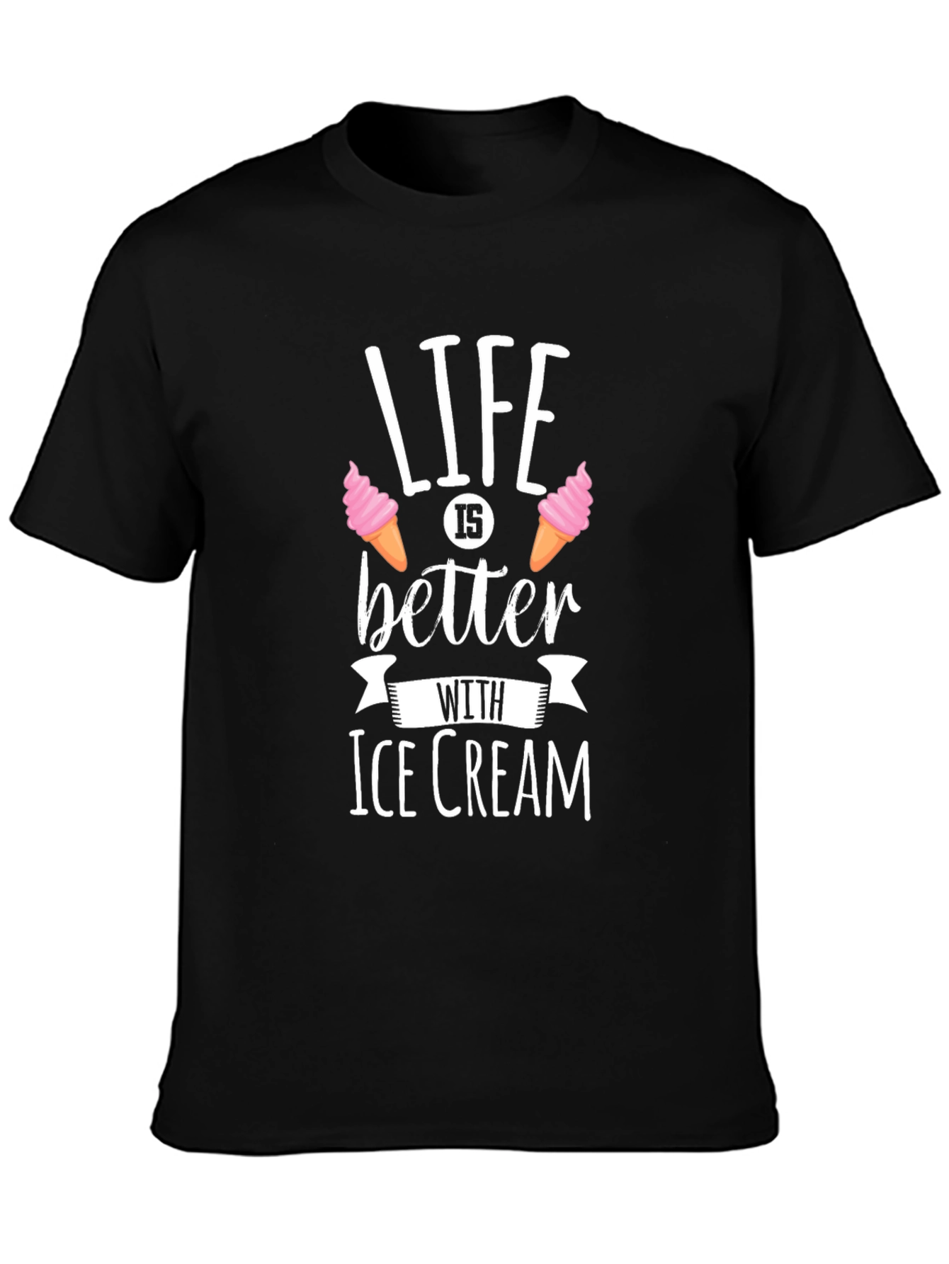 Life is Better with Ice Cream - Black T-Shirt