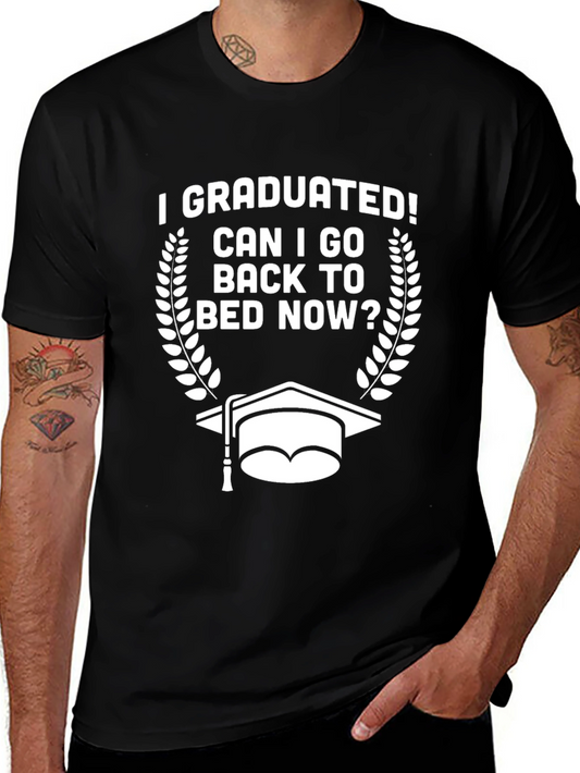Graduation T-Shirt - Can I Go Back To Bed Now?