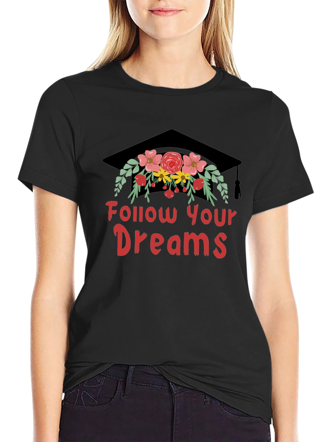 Follow Your Dreams T-Shirt Graduation Cap with Flowers