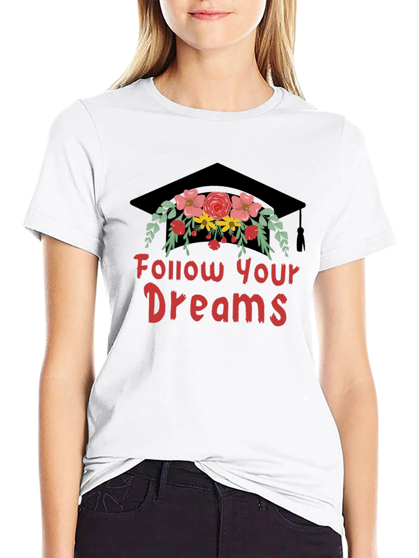 Follow Your Dreams T-Shirt Graduation Cap with Flowers