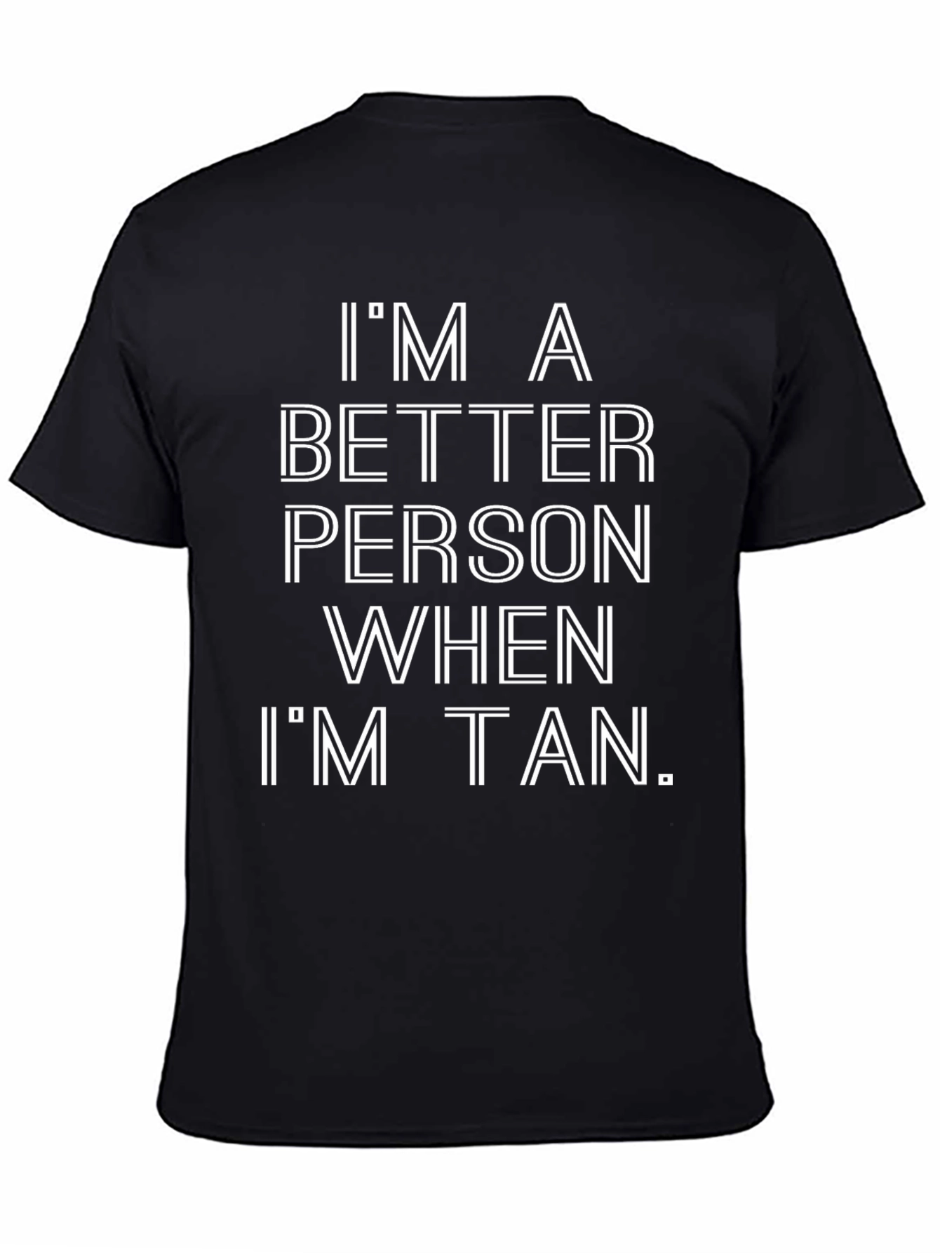 Im A Better Person When Im Tan T-Shirt
