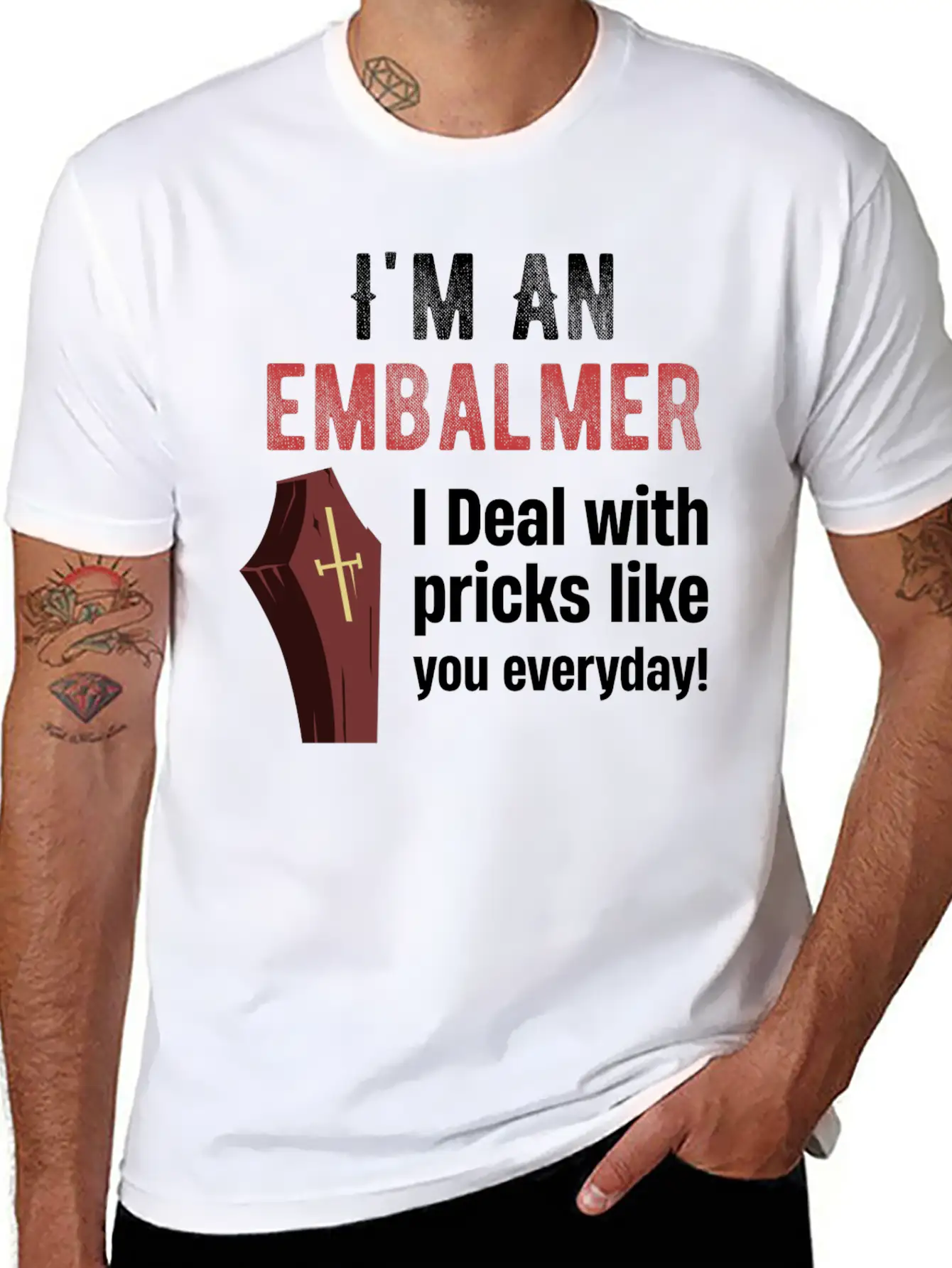 I'm An Embalmer I Deal With Pricks Like You Every Unisex Casual T-Shirt – Clean Design For Daily Comfort
