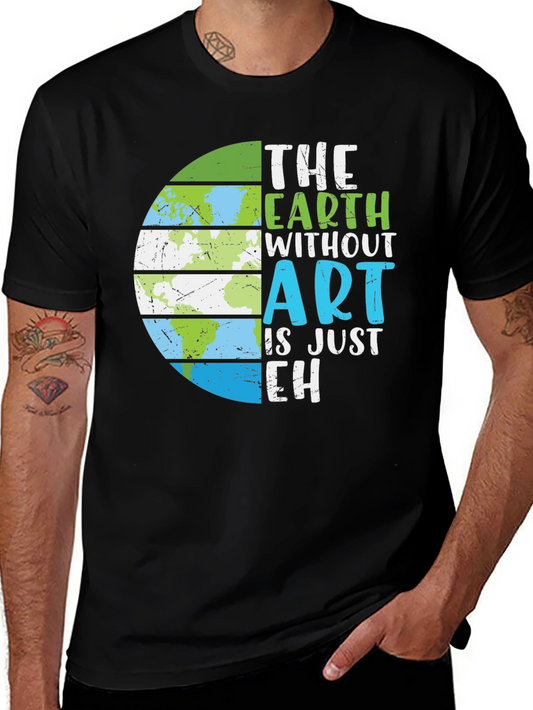 The Earth Without Art T-Shirt - Eco-Friendly Design
