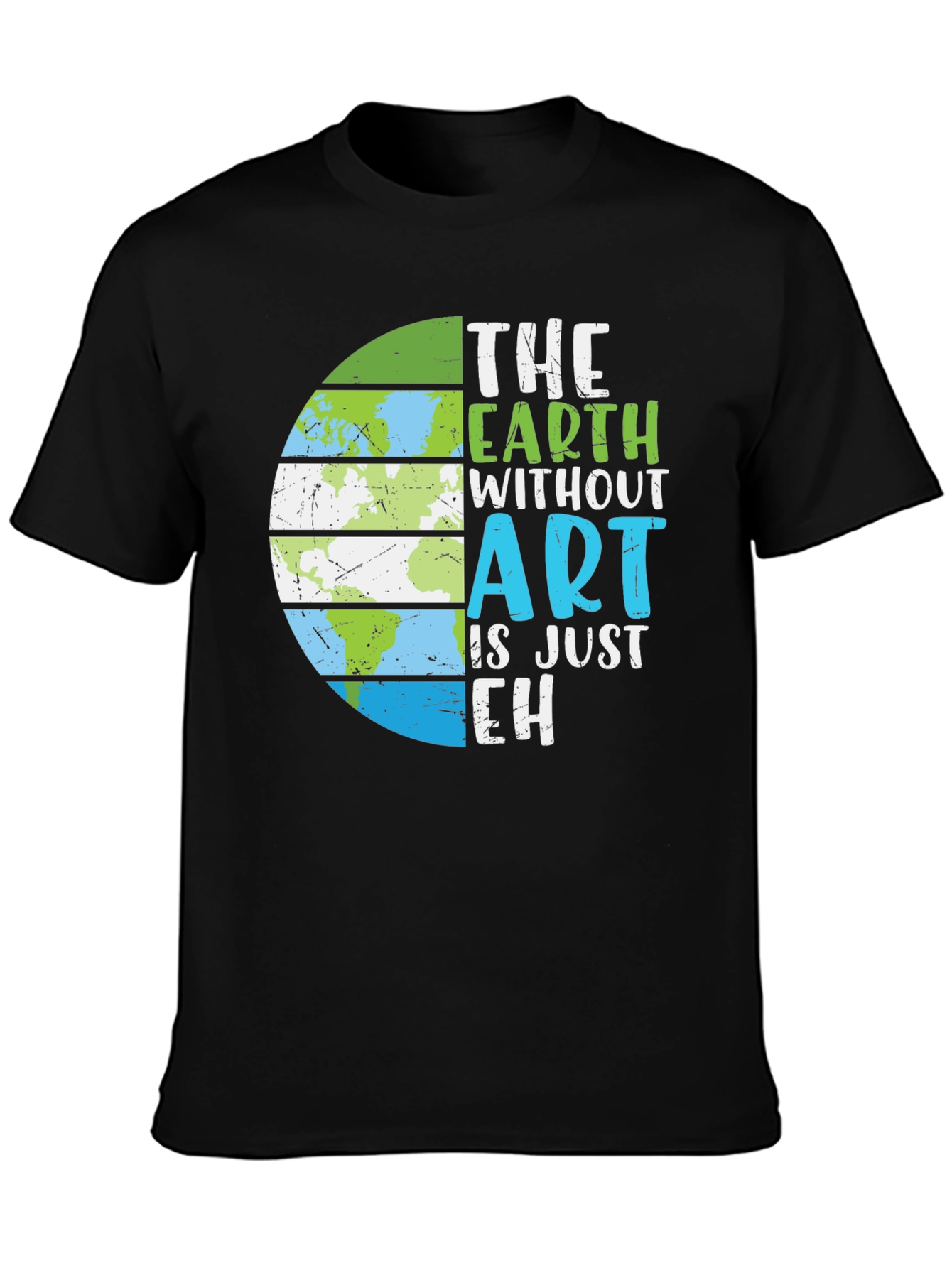 The Earth Without Art T-Shirt - Eco-Friendly Design
