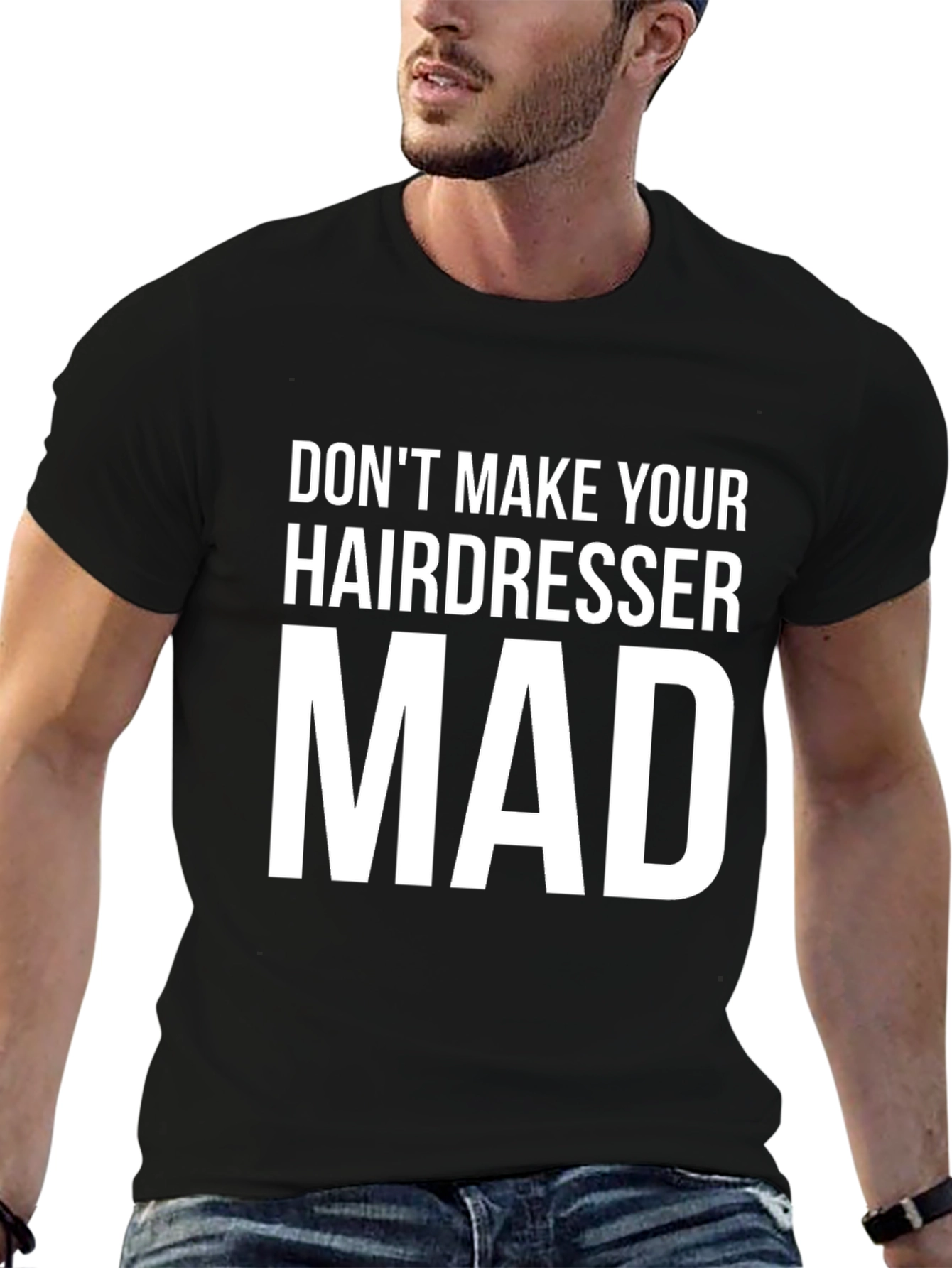 Dont Make Your Hairdresser Mad Graphic Tee
