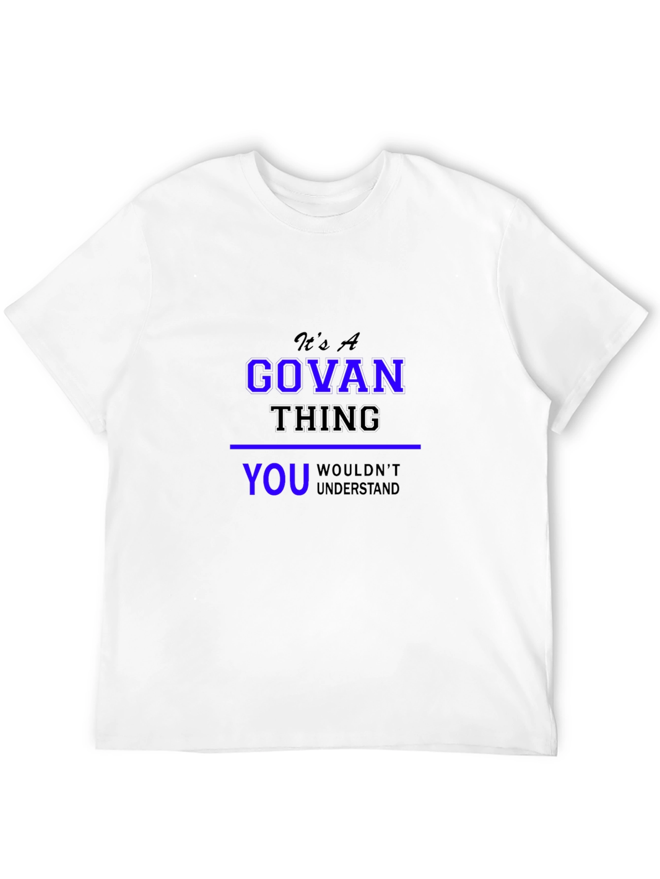 Its A GOVAN Thing T-Shirt - You Wouldnt Understand