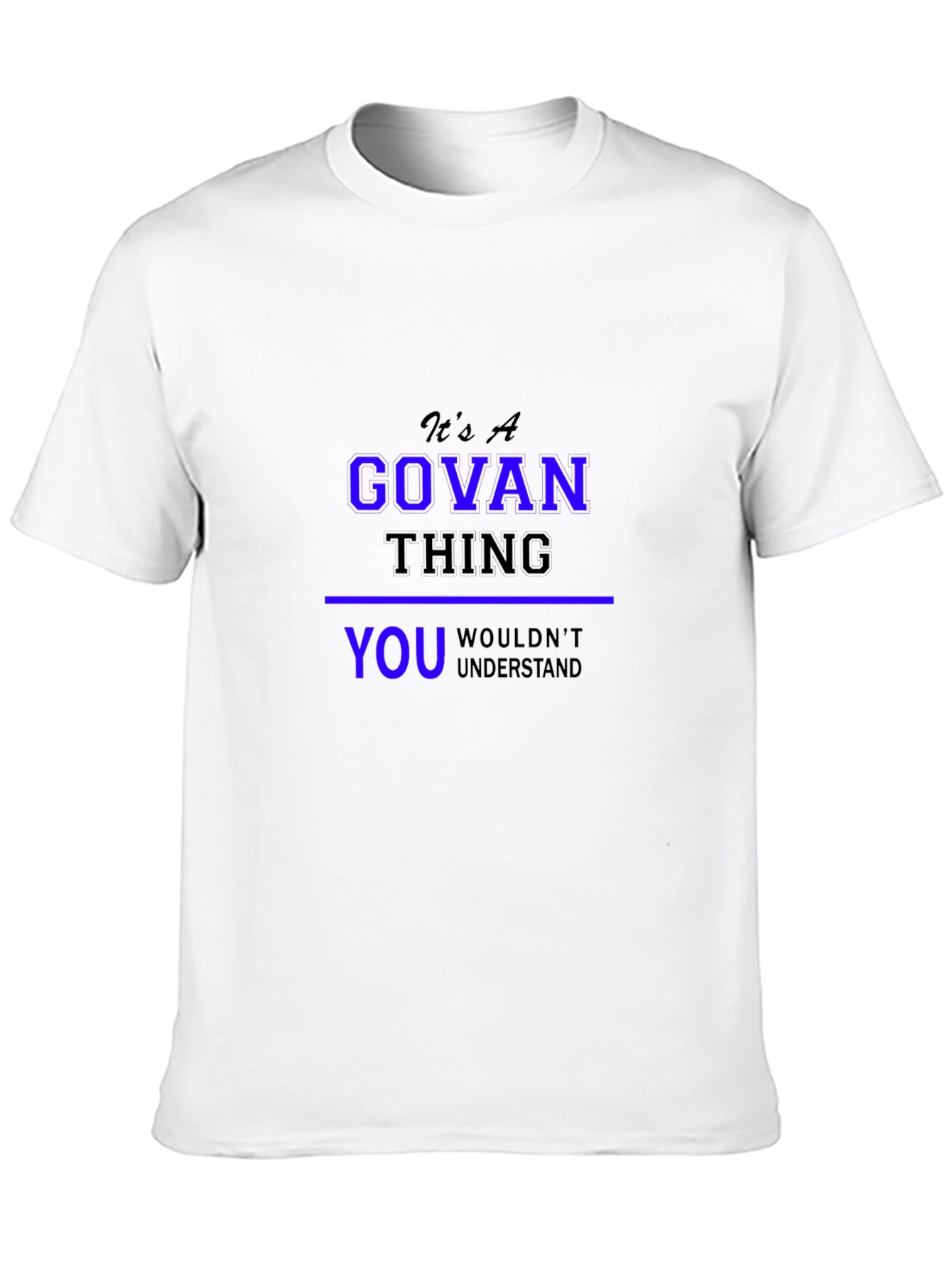Its A GOVAN Thing T-Shirt - You Wouldnt Understand