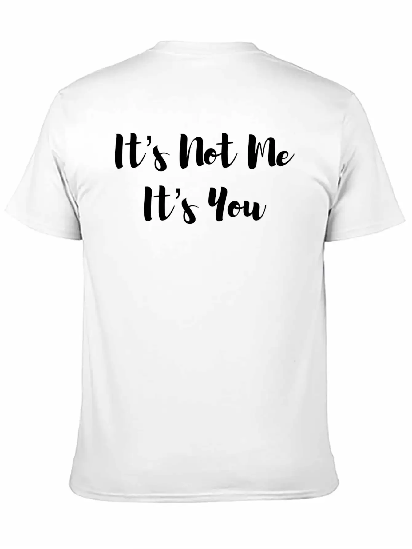 It’S Not Me It’S You Unisex Casual T-Shirt – Clean Design For Daily Comfort