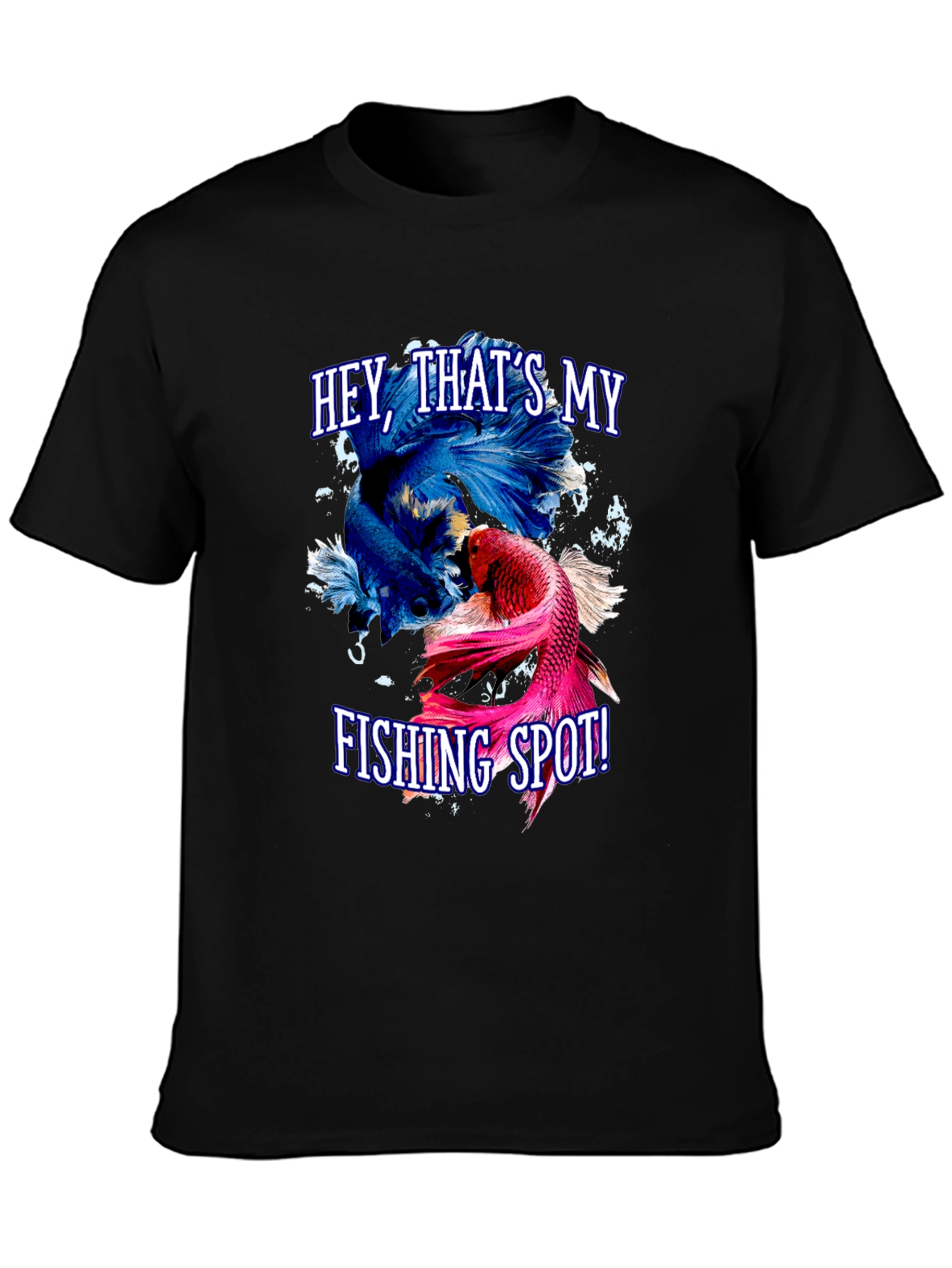 Hey Thats My Fishing Spot! Betta Fish Graphic T-Shirt