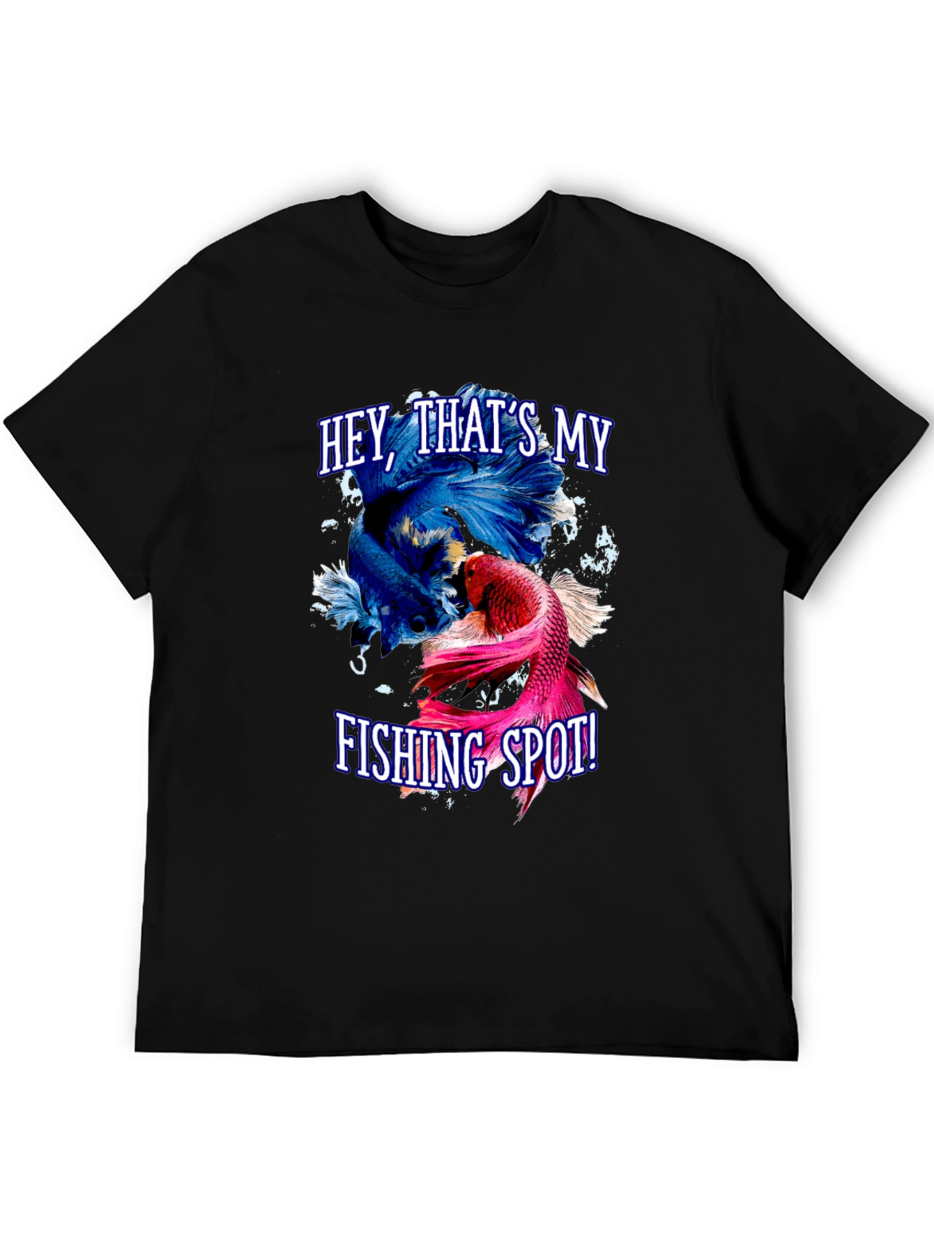 Hey Thats My Fishing Spot! Betta Fish Graphic T-Shirt