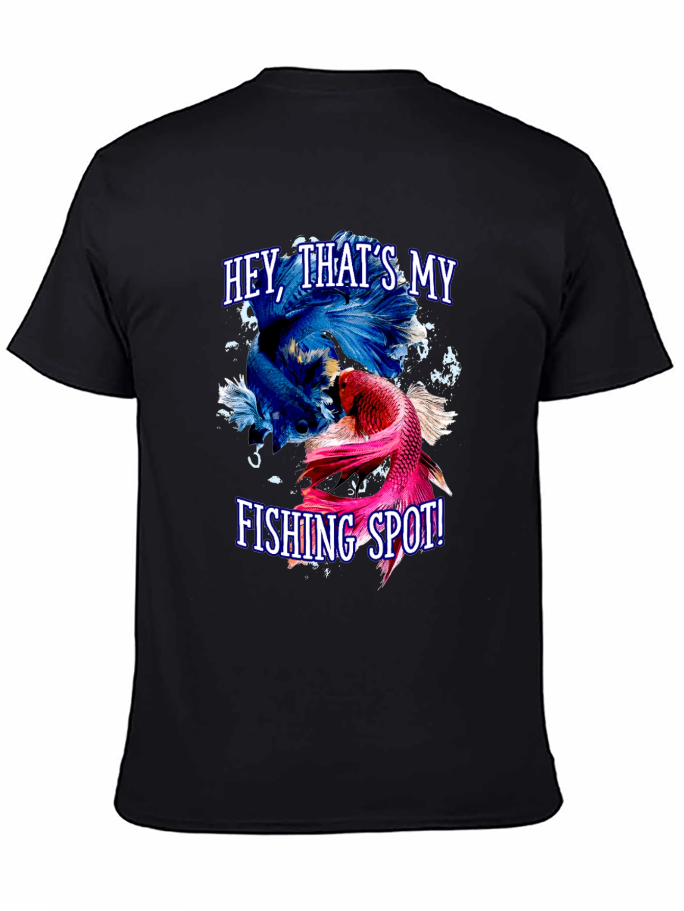 Hey Thats My Fishing Spot! Betta Fish Graphic T-Shirt