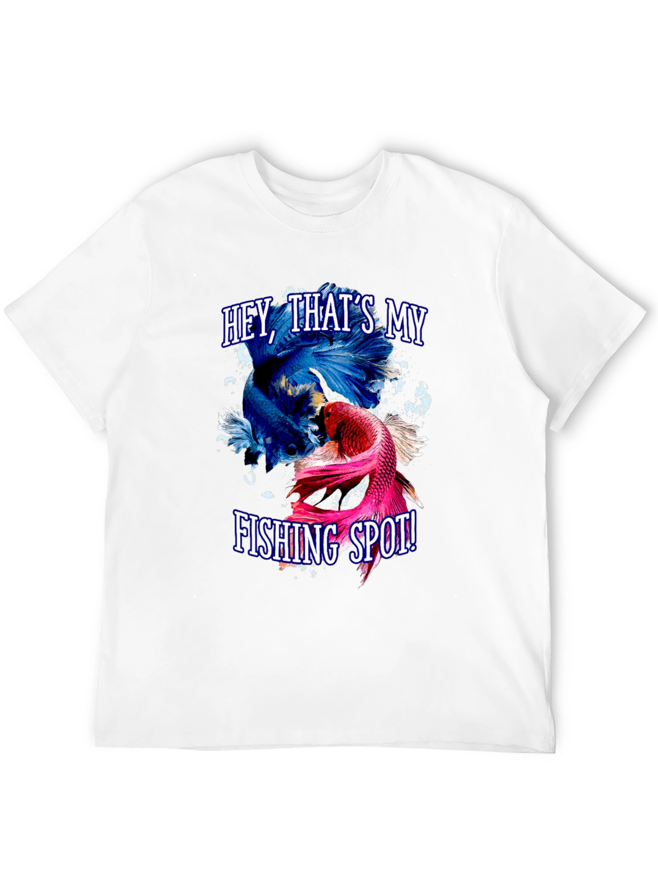 Hey Thats My Fishing Spot! Betta Fish Graphic T-Shirt
