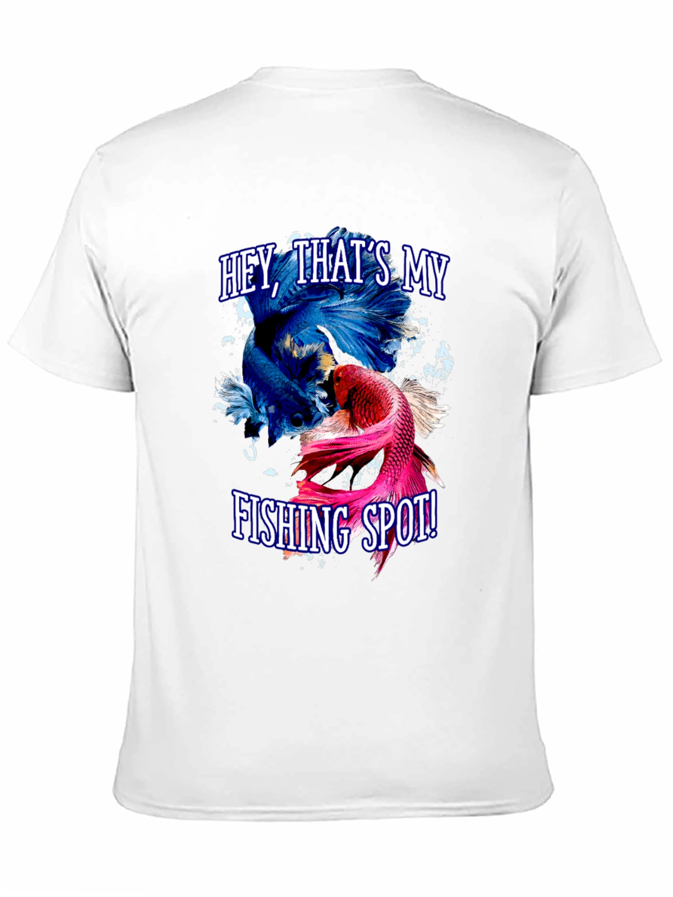 Hey Thats My Fishing Spot! Betta Fish Graphic T-Shirt