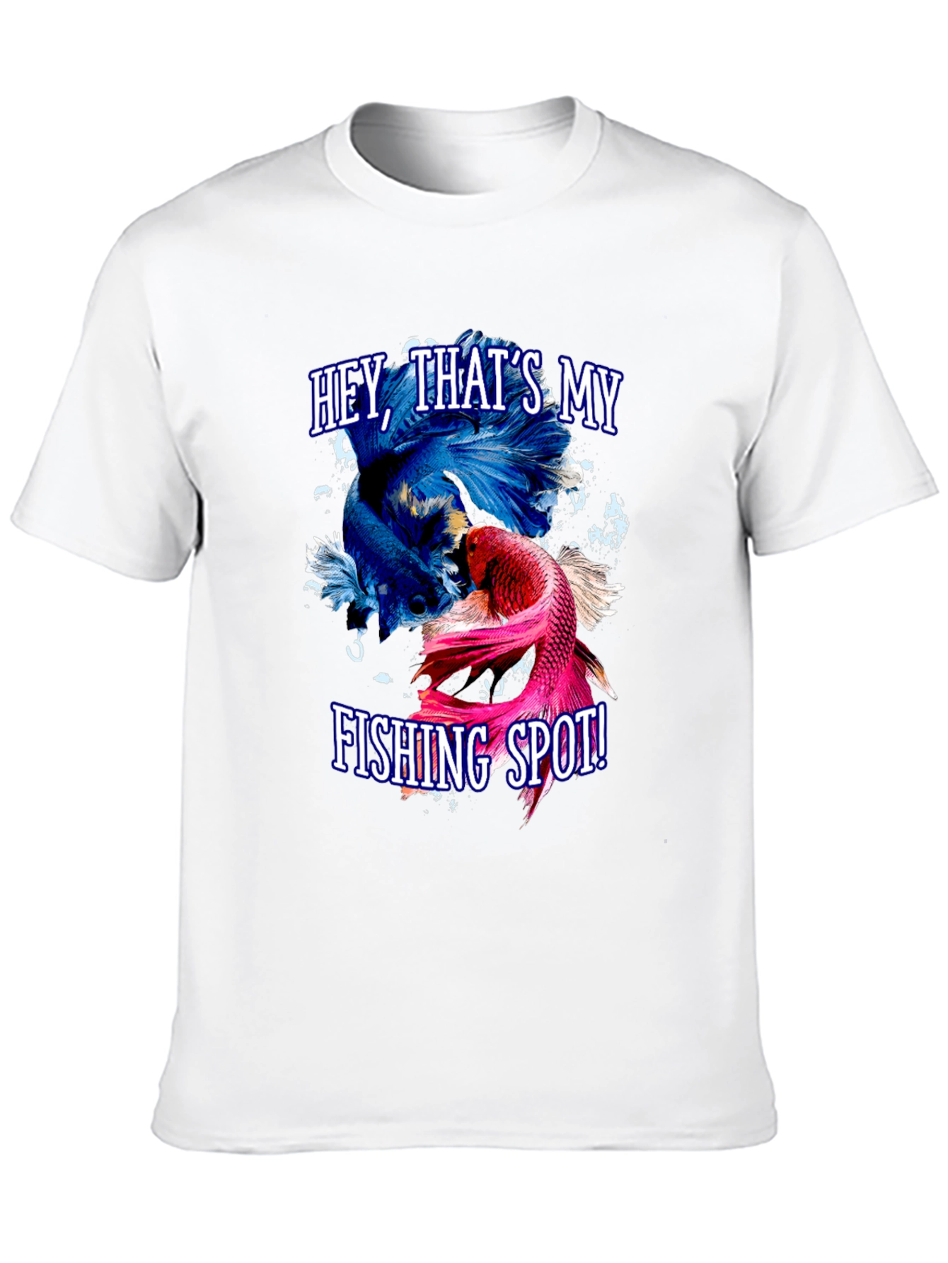 Hey Thats My Fishing Spot! Betta Fish Graphic T-Shirt