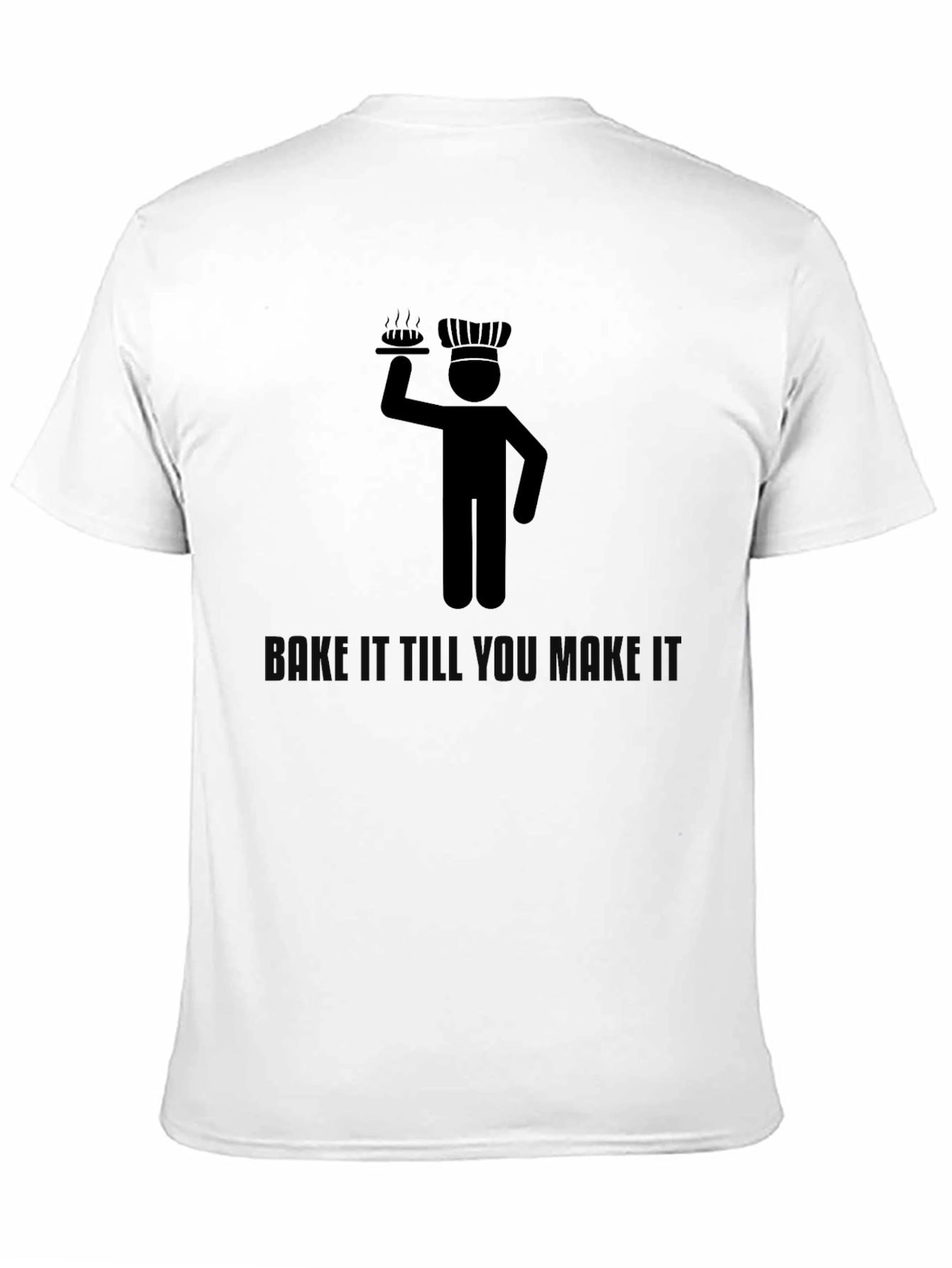 Chef Bake It Till You Make It T-Shirt