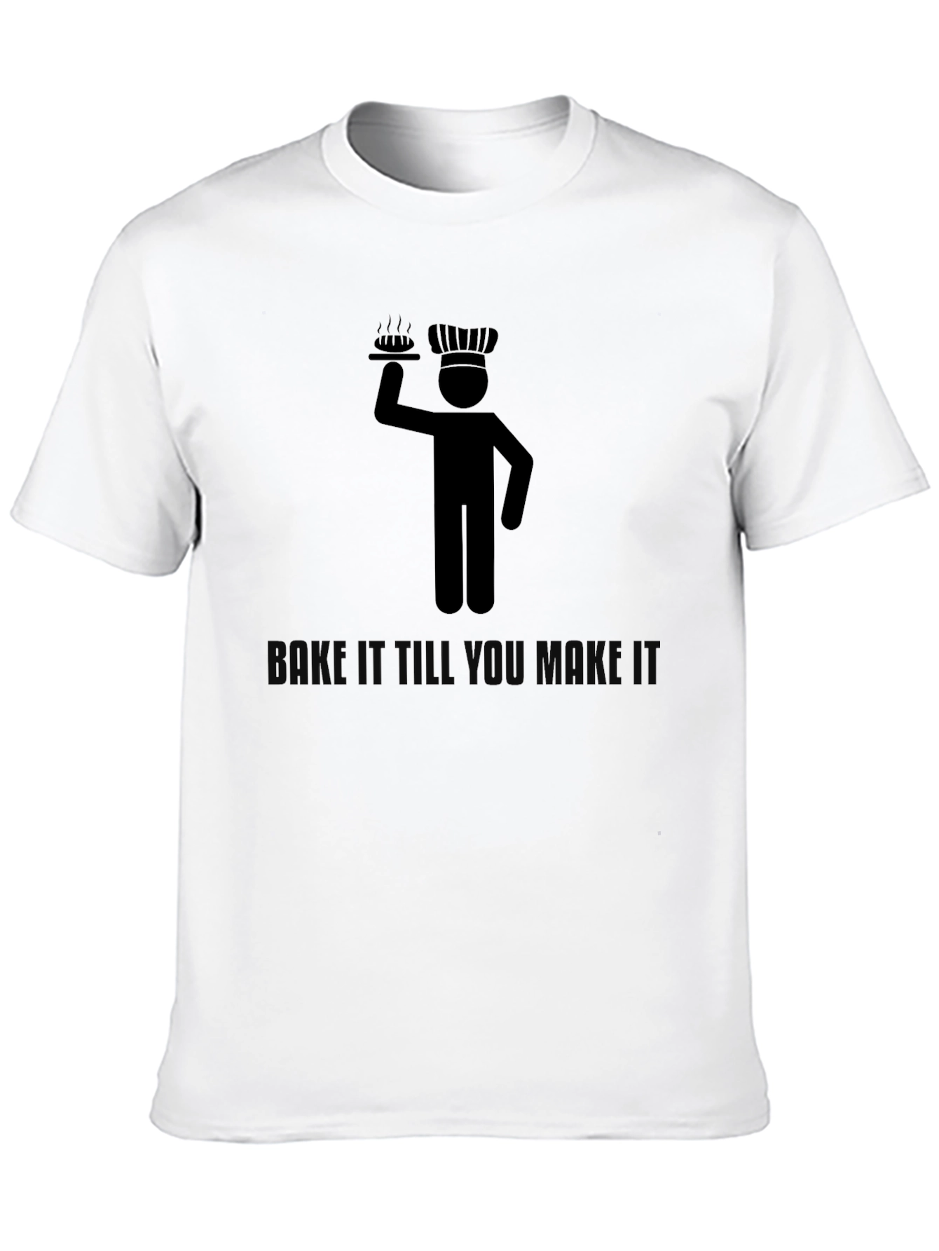 Chef Bake It Till You Make It T-Shirt