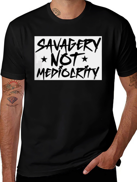 Savagery Not Mediocrity Graphic Tee