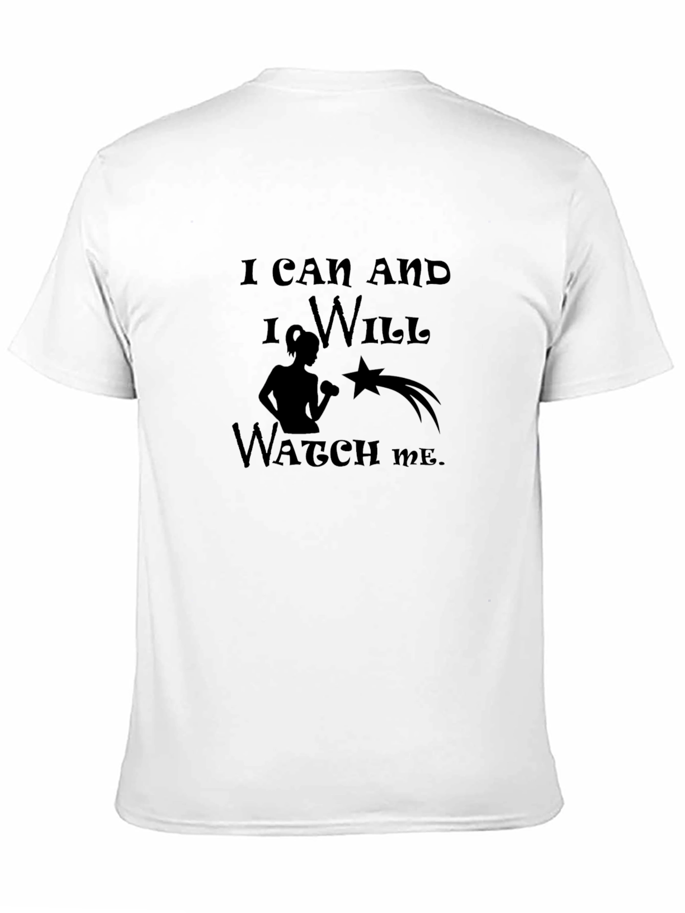 I Can and I Will Watch Me T-Shirt