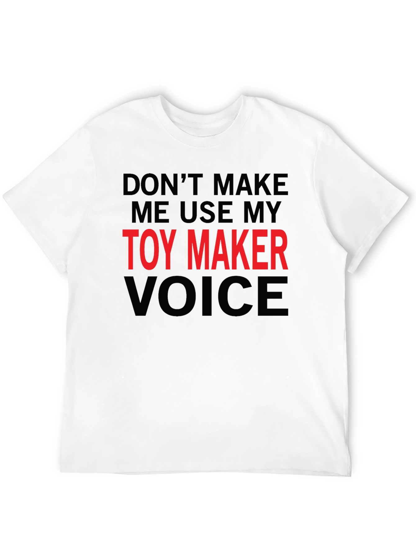 Toy Maker Voice Funny Novelty T-Shirt