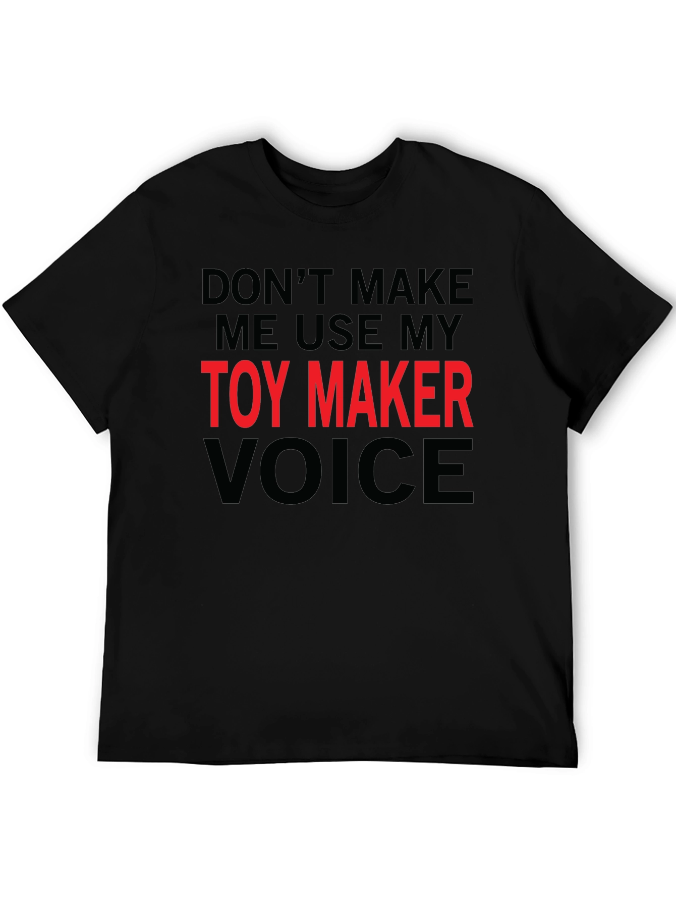 Toy Maker Voice Funny Novelty T-Shirt