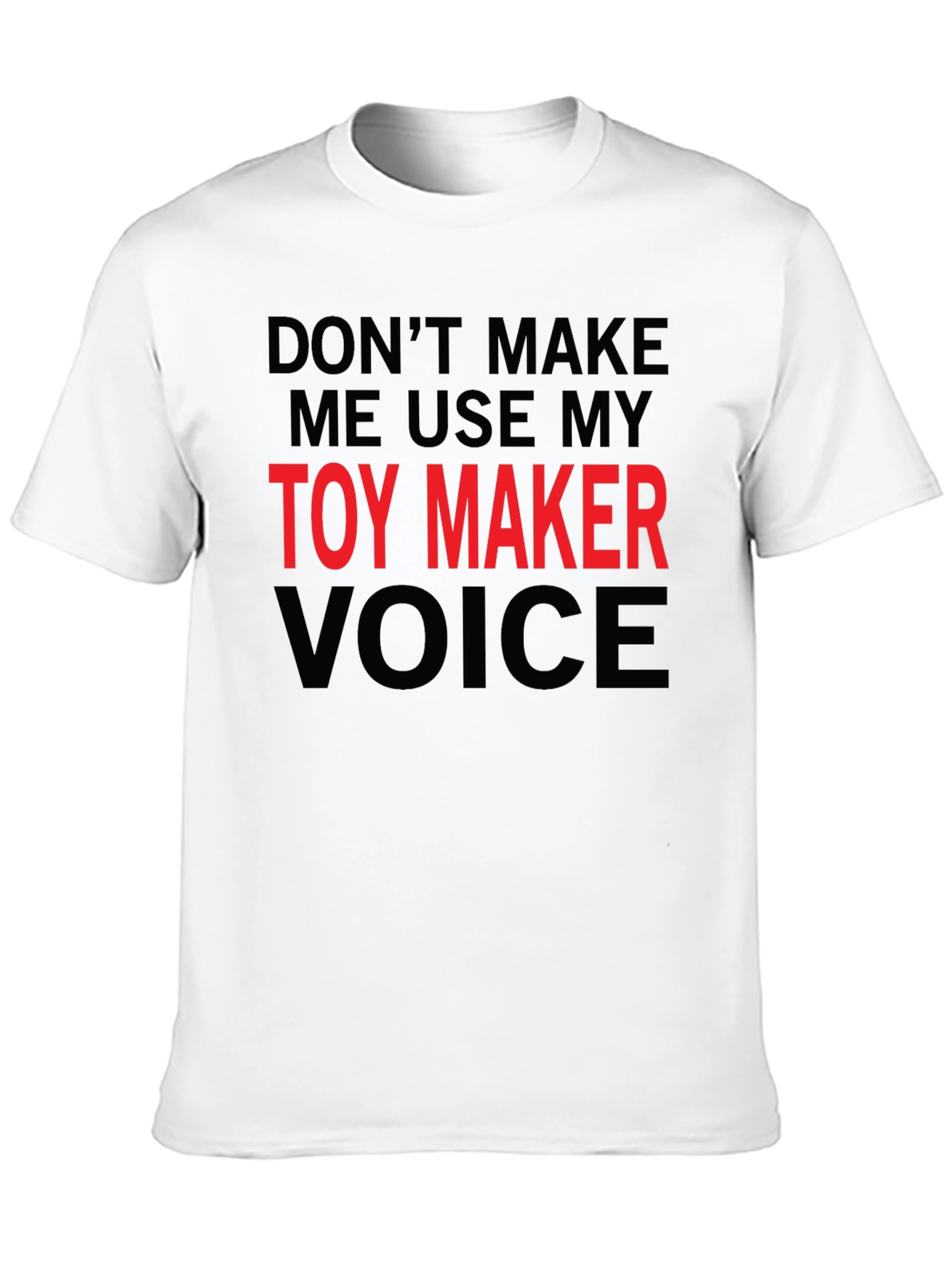 Toy Maker Voice Funny Novelty T-Shirt