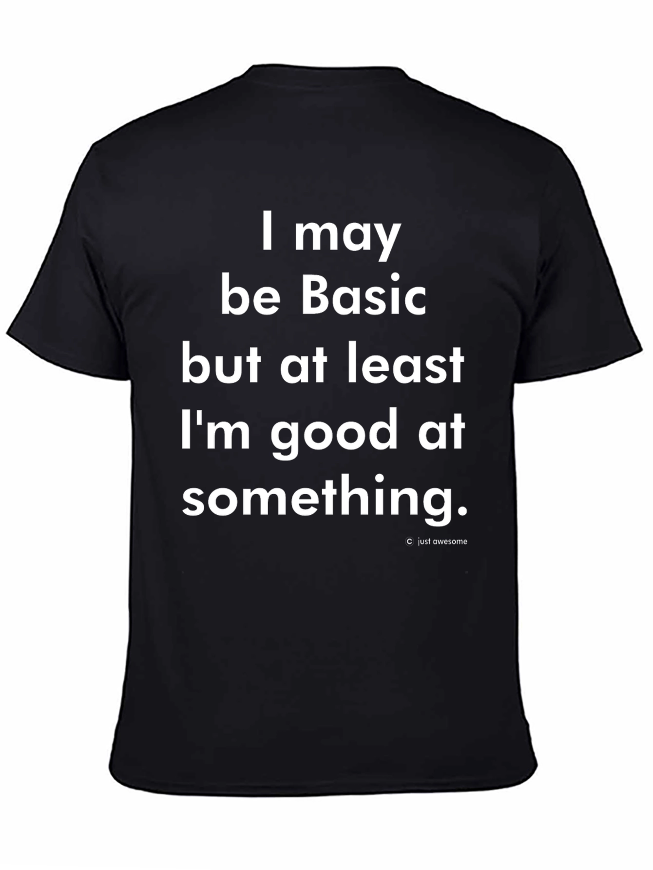 Basic But Good At Something T-Shirt