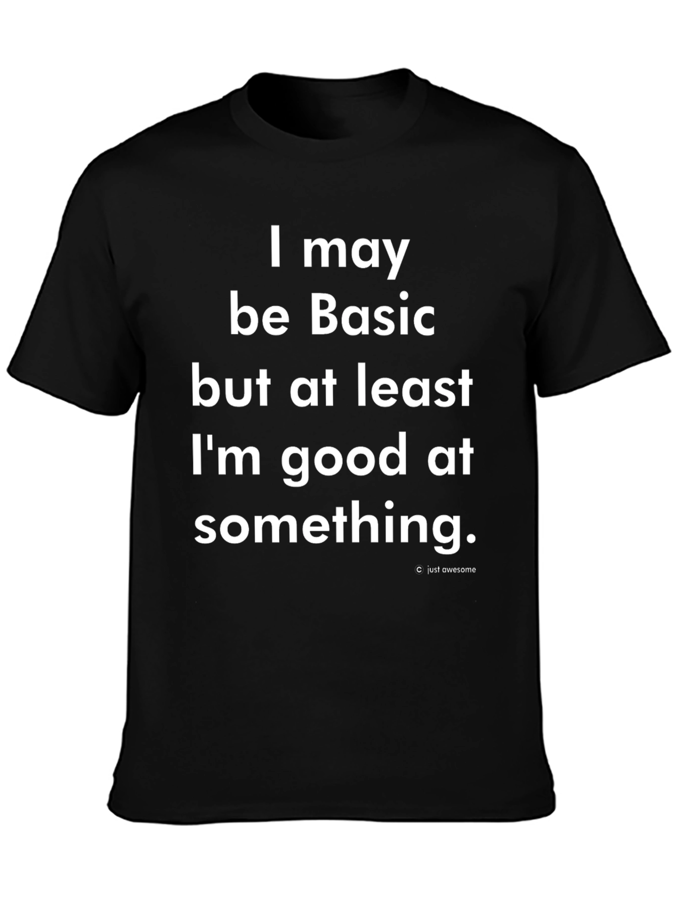 Basic But Good At Something T-Shirt