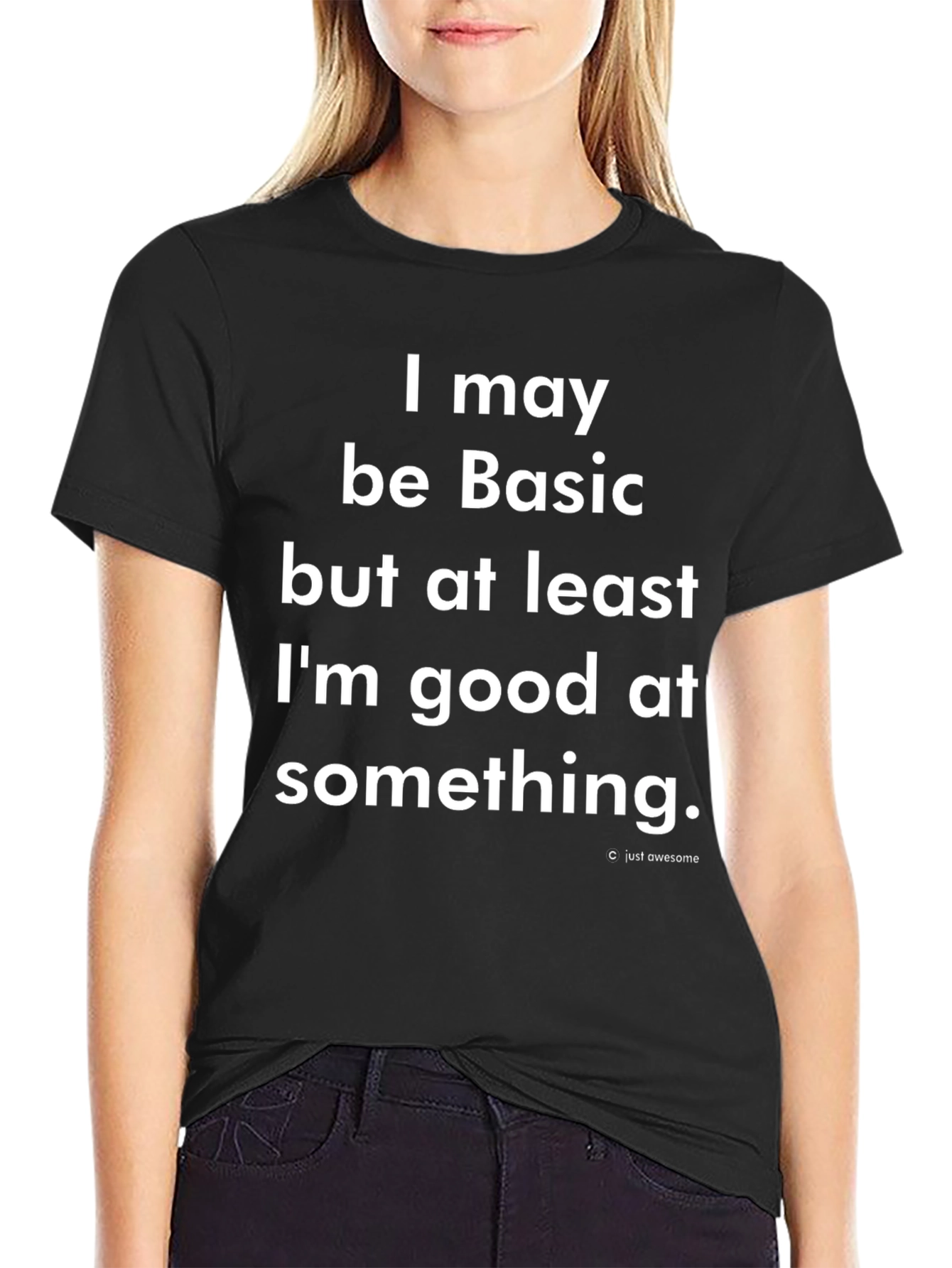 Basic But Good At Something T-Shirt