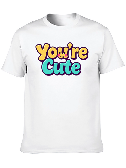 Youre Cute Graphic T-Shirt