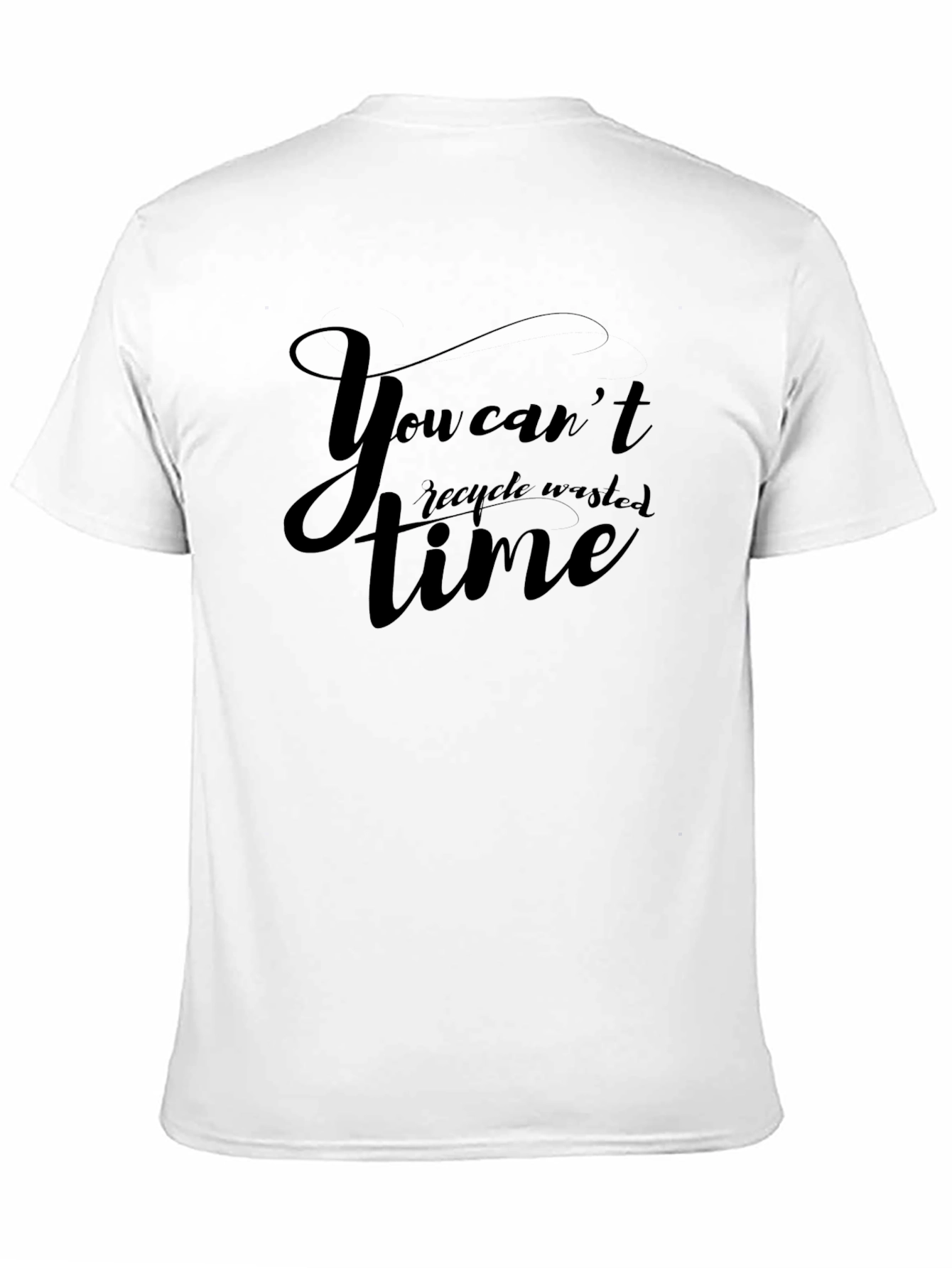 You Cant Recycle Wasted Time Black Graphic T-Shirt