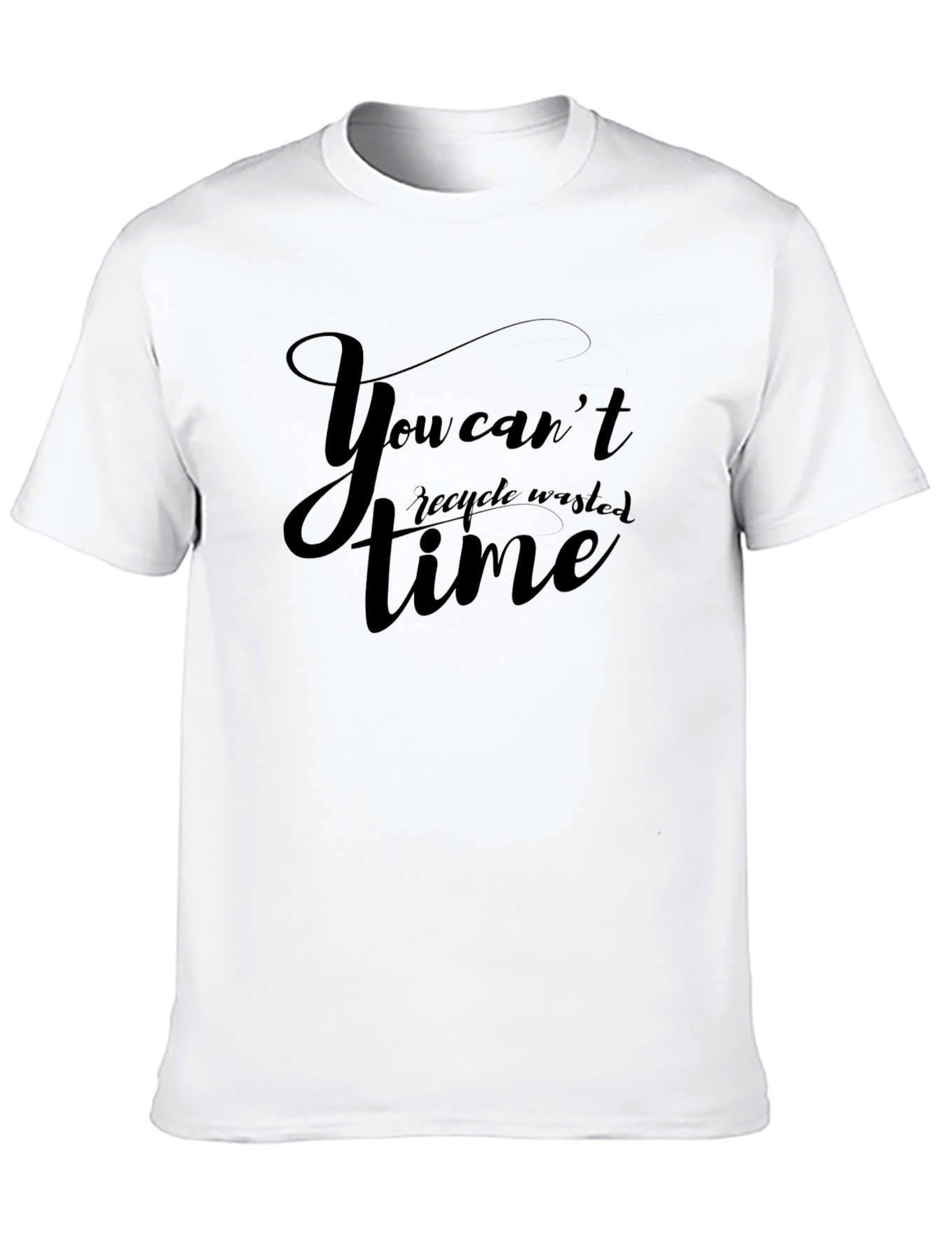 You Cant Recycle Wasted Time Black Graphic T-Shirt