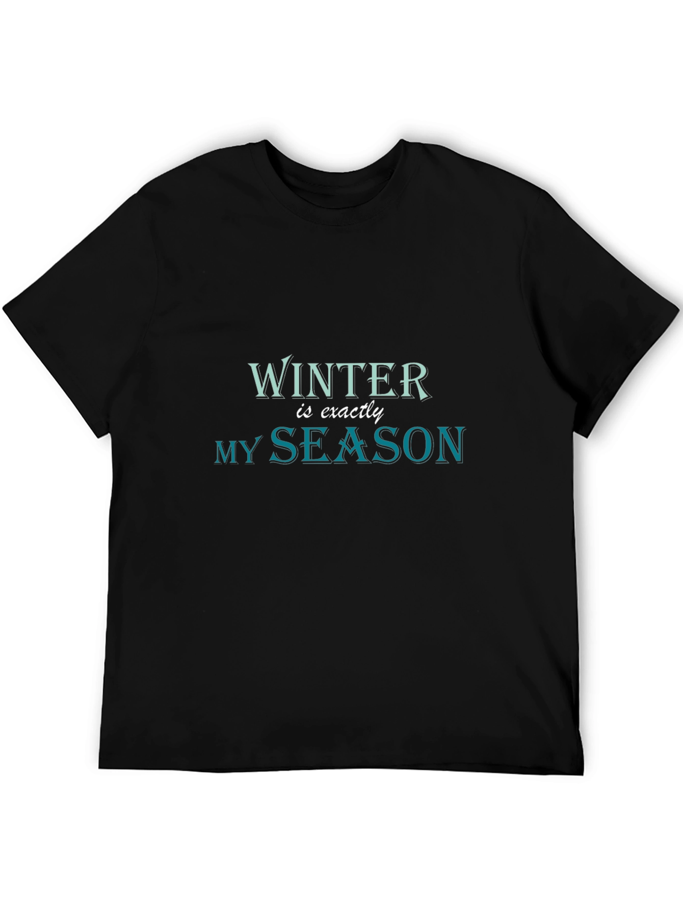 Winter is Exactly My Season Black T-Shirt