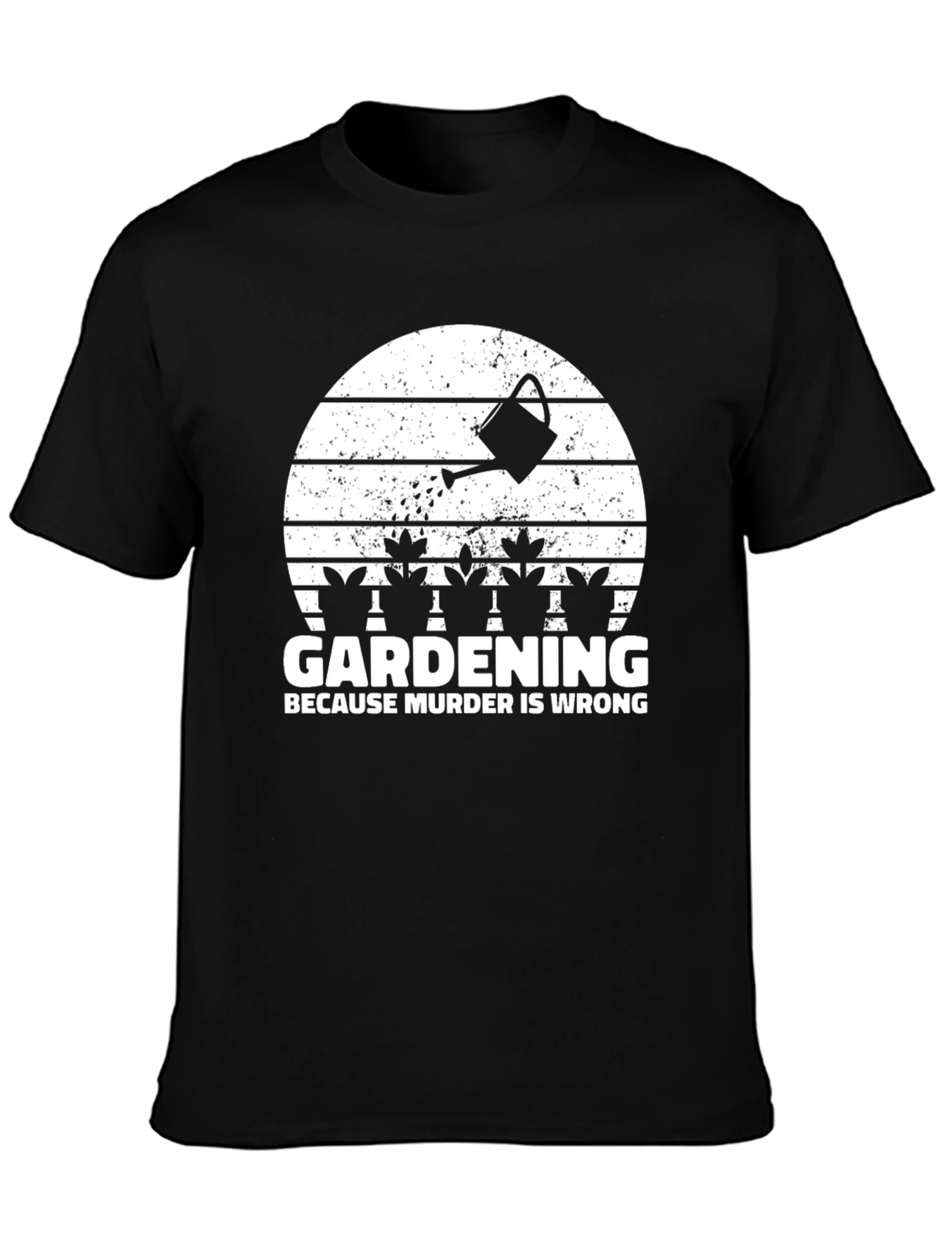 Gardening Because Murder Is Wrong T-Shirt