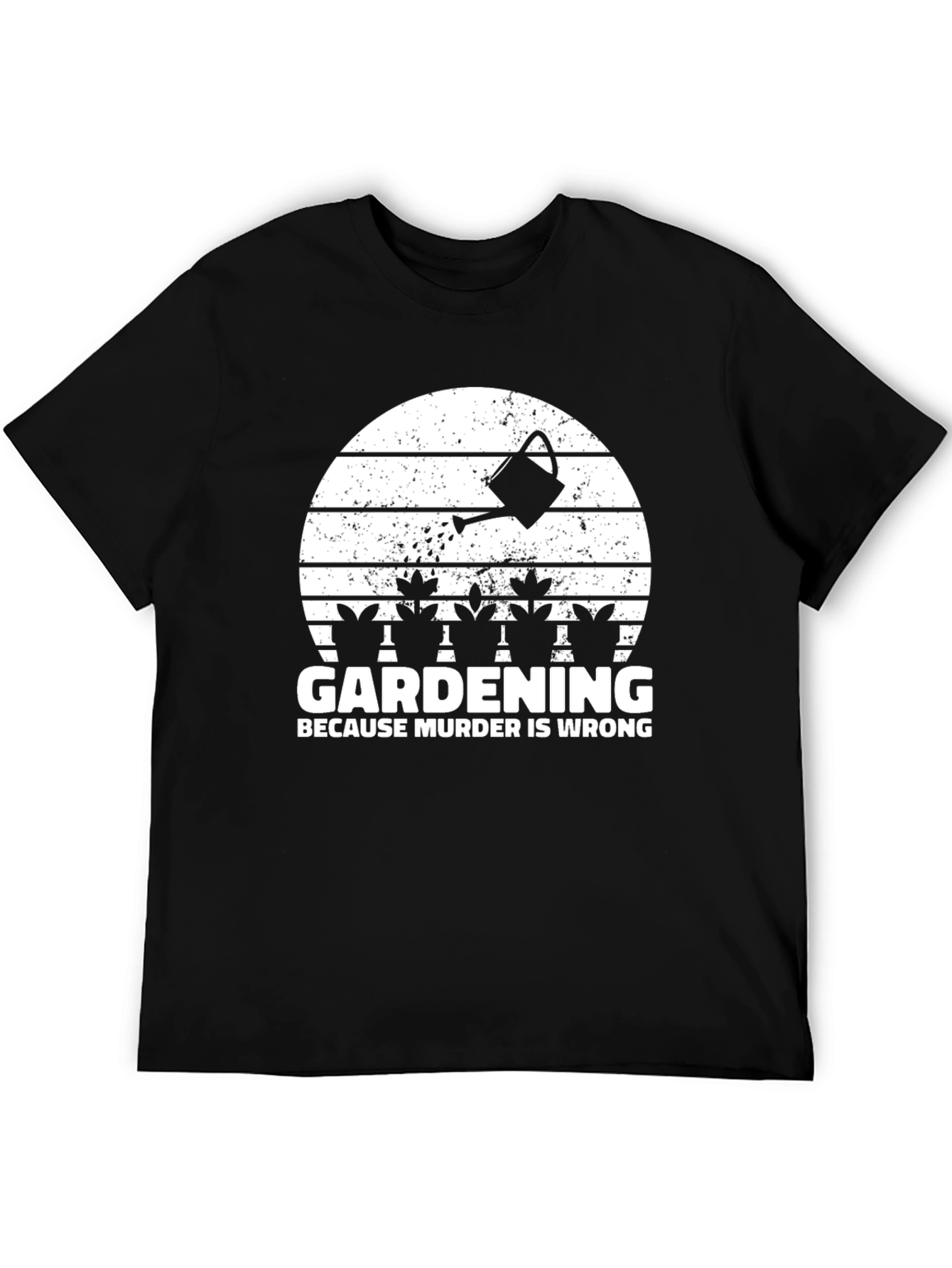 Gardening Because Murder Is Wrong T-Shirt