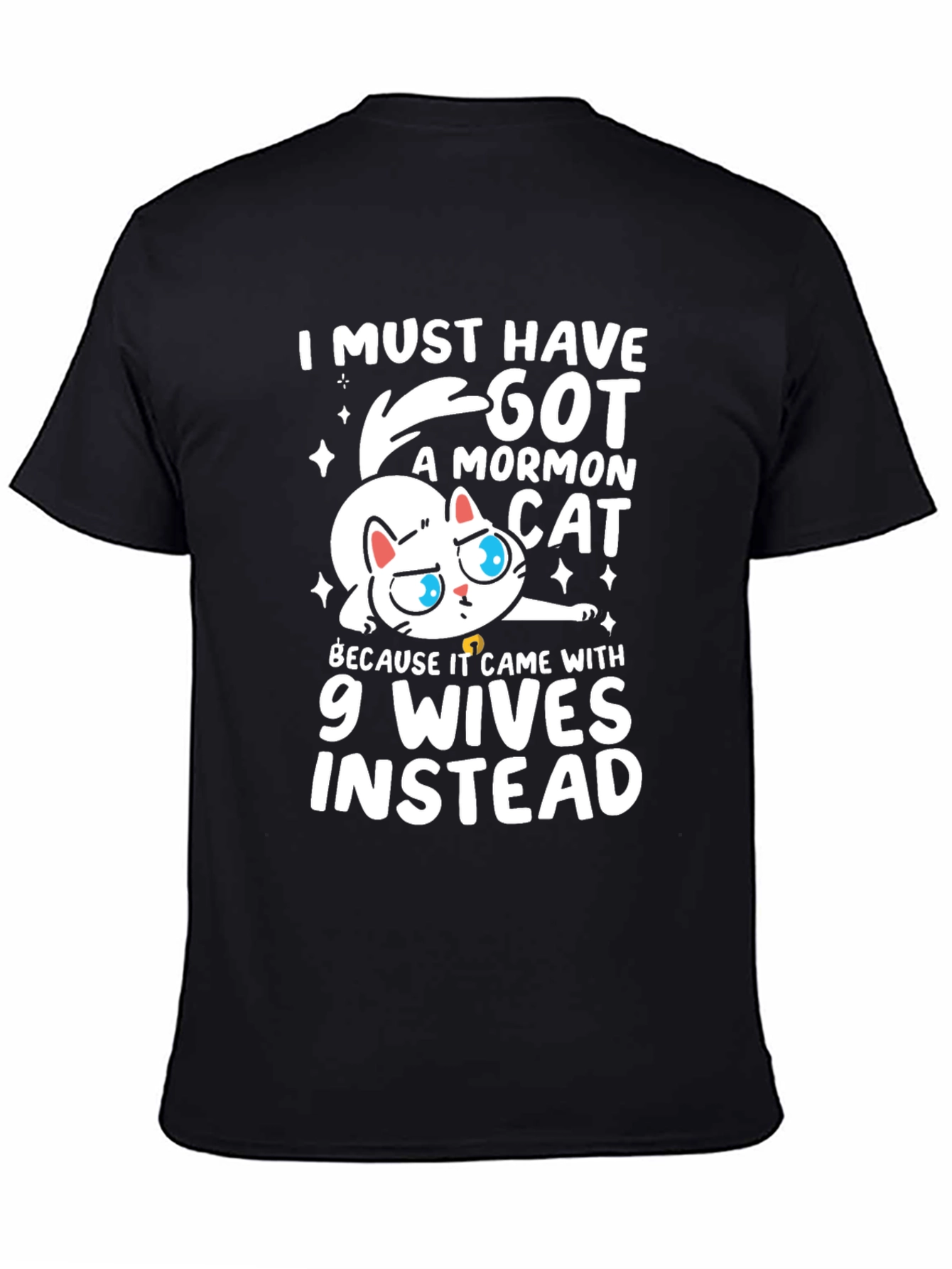 I Must Have Got a Mormon Cat T-Shirt