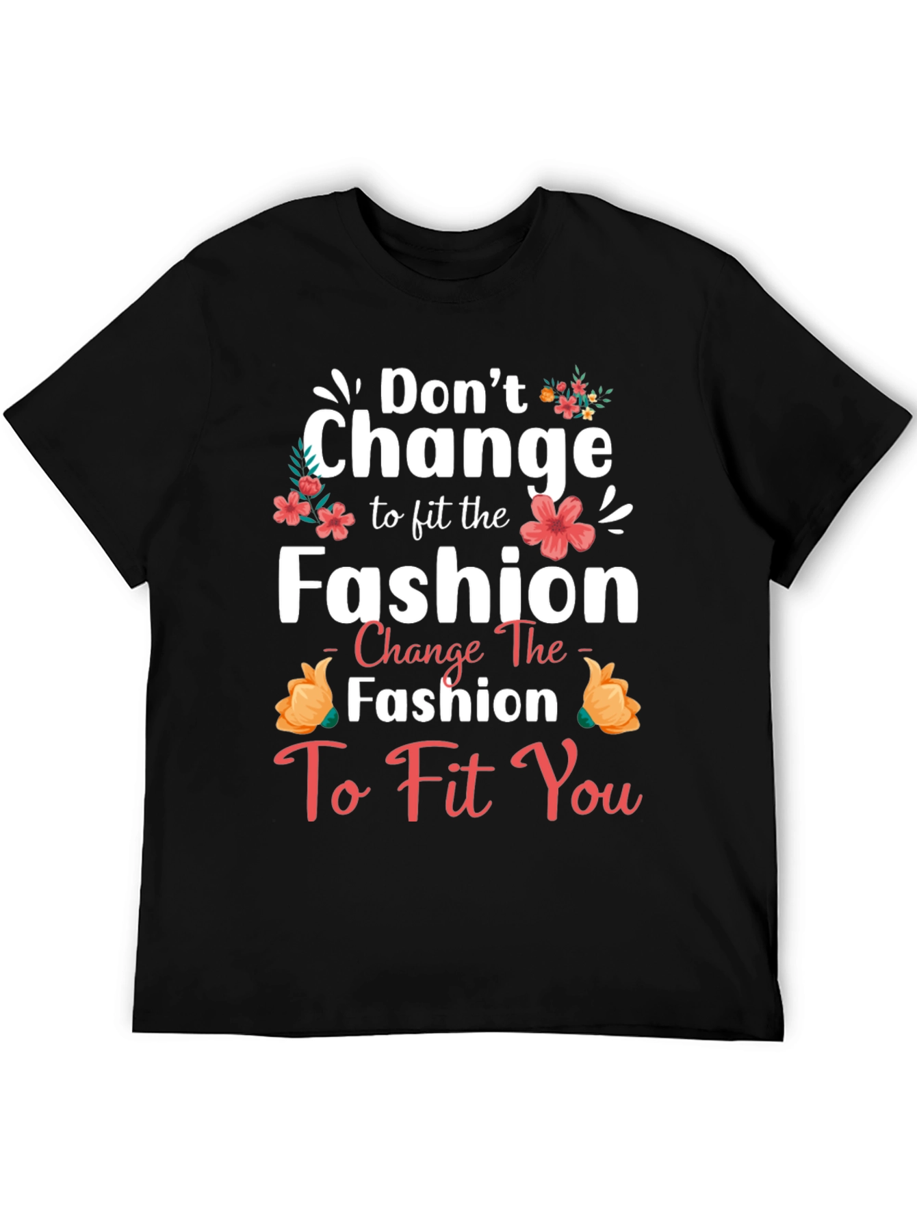 Dont Change Fashion T-Shirt