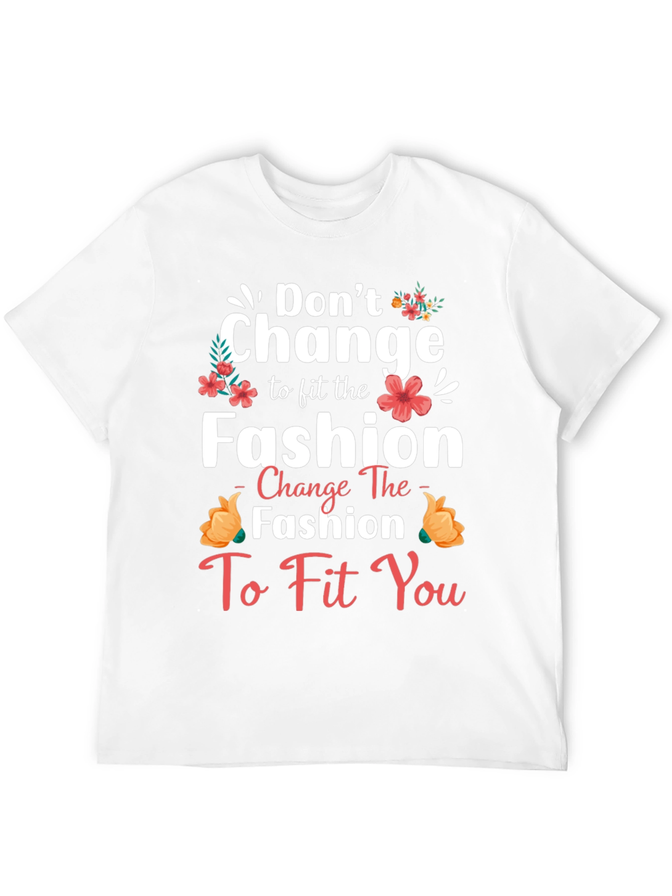 Dont Change Fashion T-Shirt