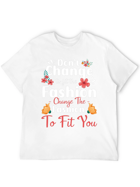 Dont Change Fashion T-Shirt